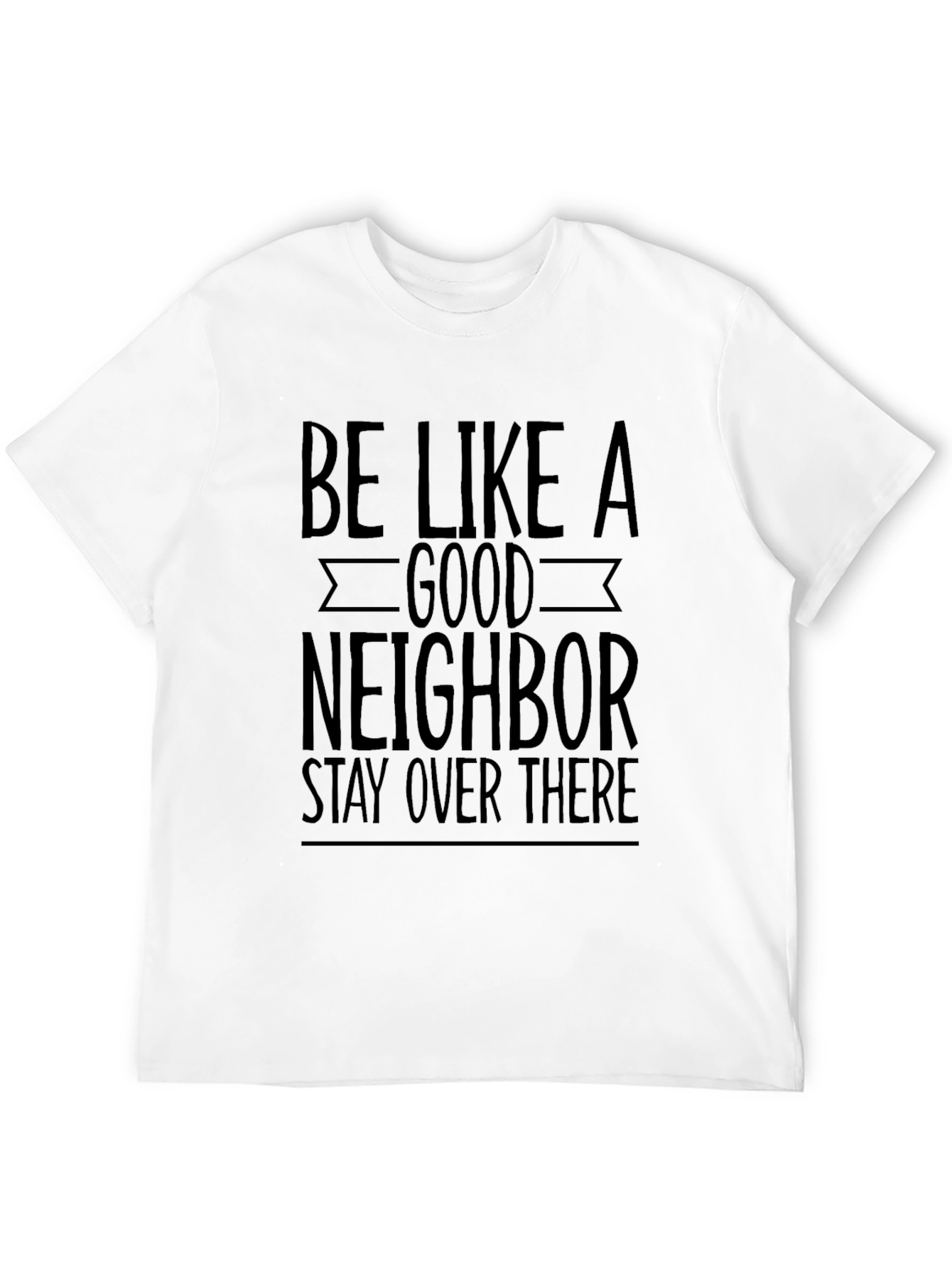 Black Be Like A Good Neighbor Stay Over There Tee view 12