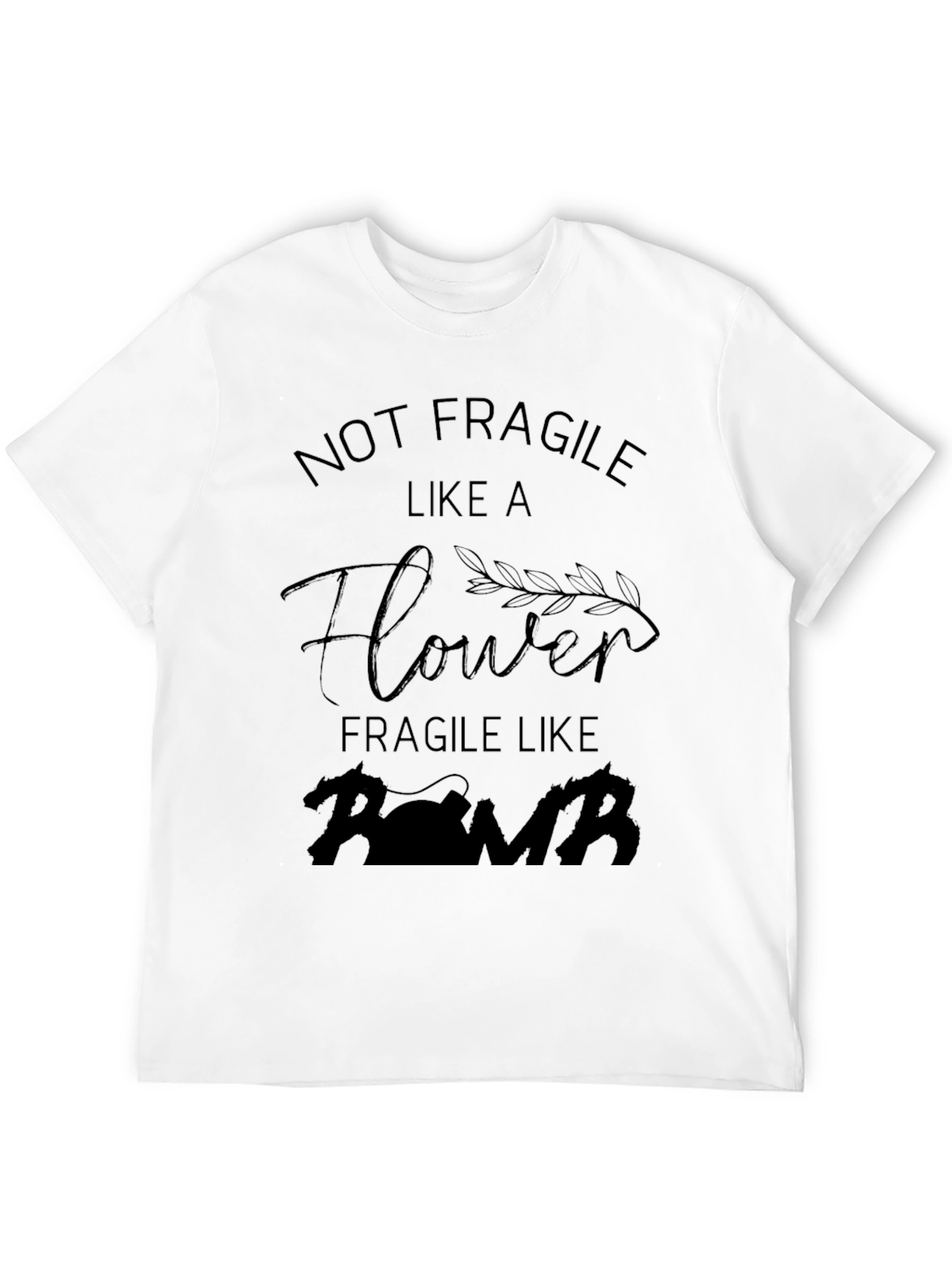 Black Not Fragile Like a Flower, Bomb T-Shirt view 12