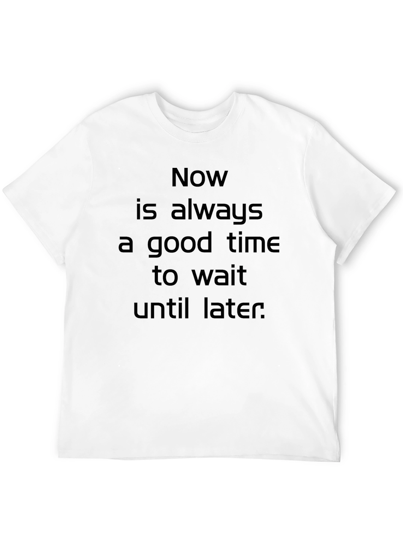 Black Funny Sarcastic Procrastination T-Shirt - Wait Until Later view 12