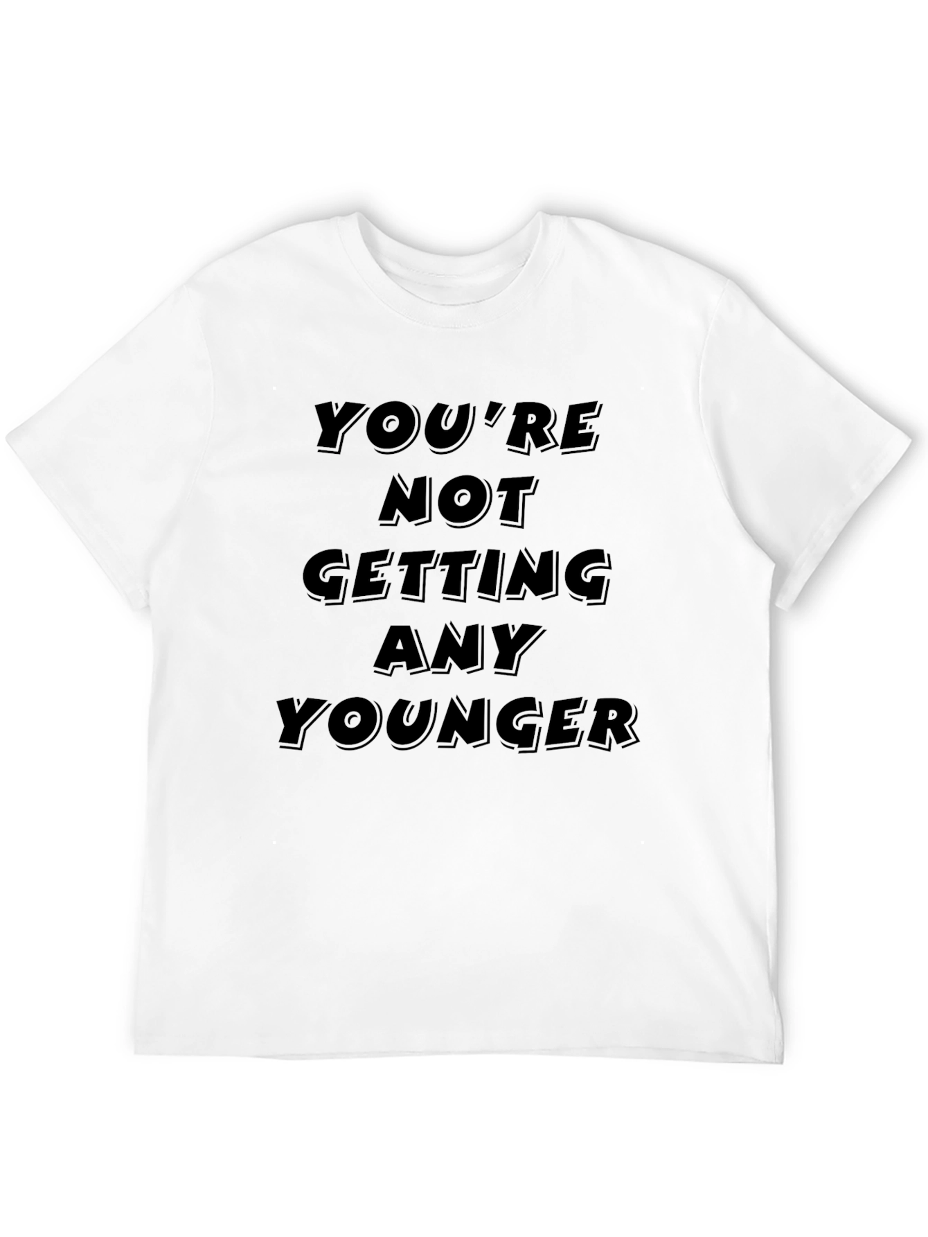 Black Humorous Black T-Shirt - You're Not Getting Any Younger view 12