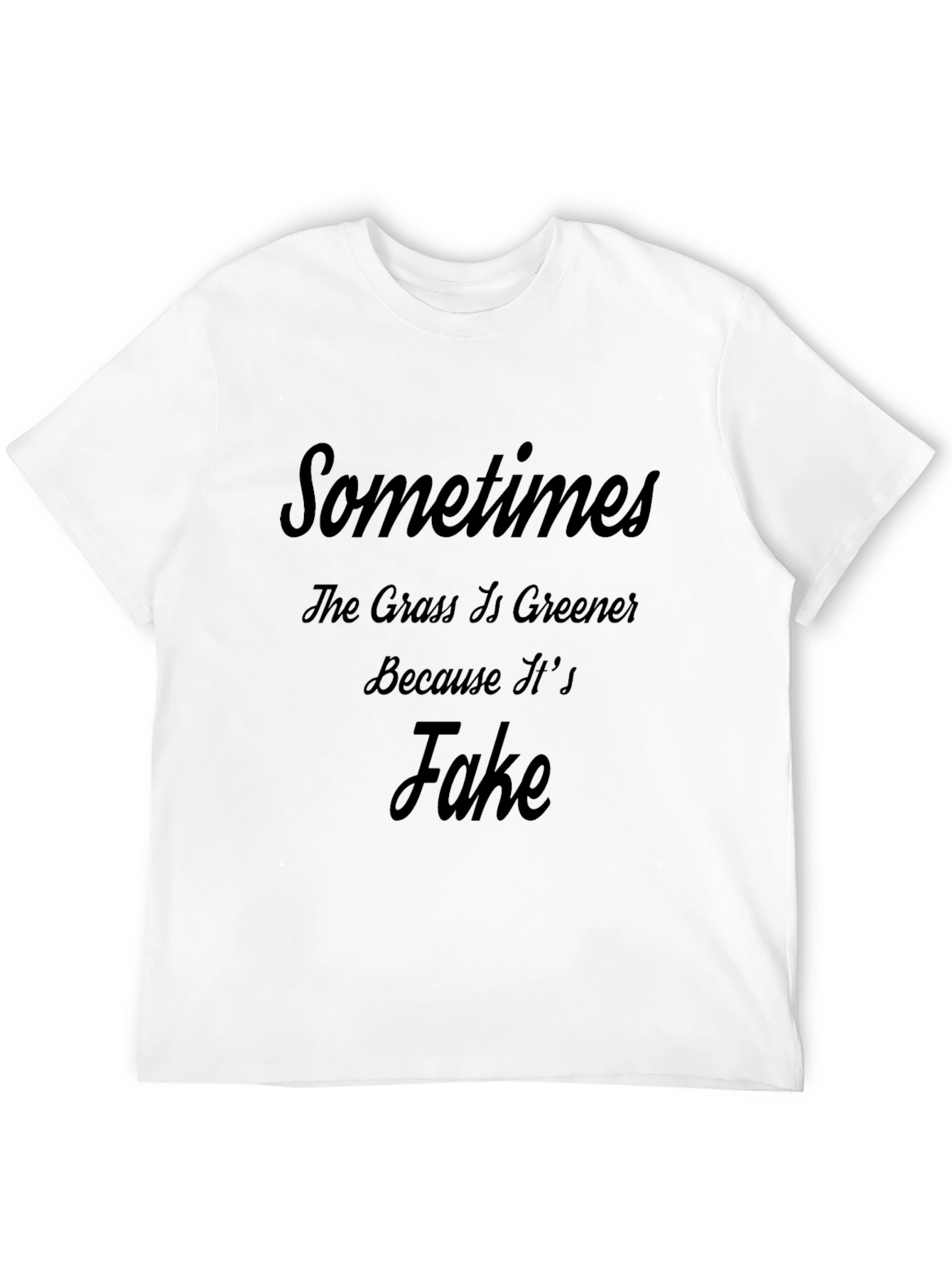 Black Sometimes the Grass is Greener Funny T-Shirt view 12