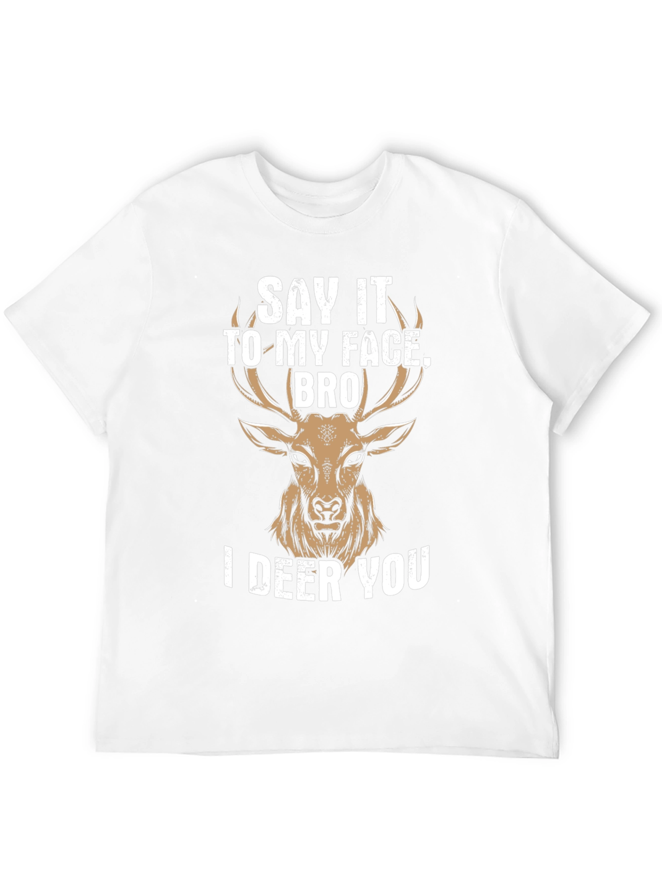 Black Say It To My Face Bro I Deer You T-Shirt view 12