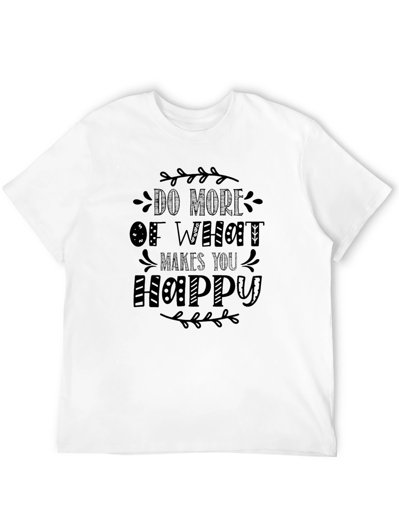 Motivational T-Shirt: Do More of What Makes You Happy - 12