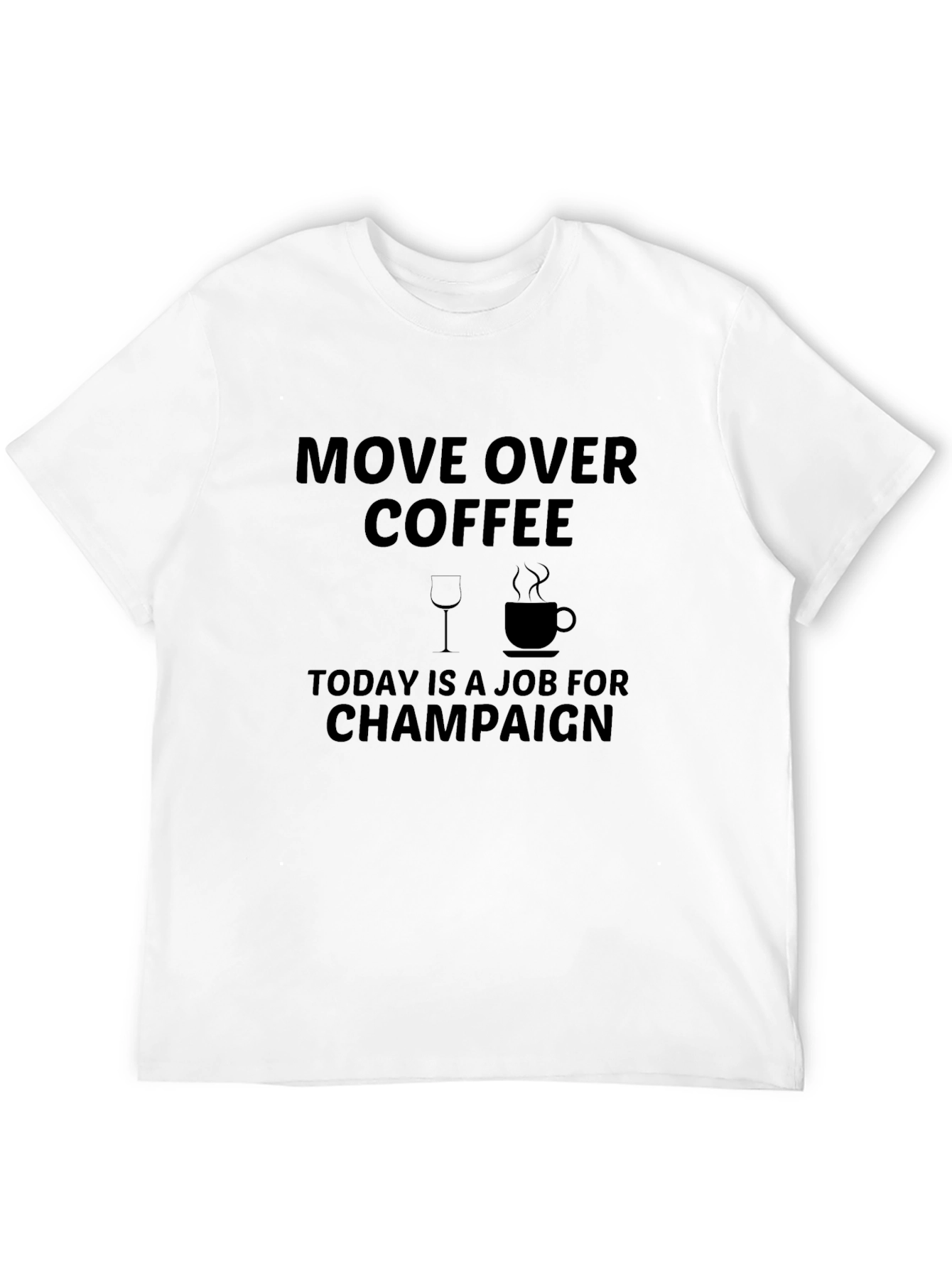 Black Move Over Coffee, Today Champagne T-Shirt view 12