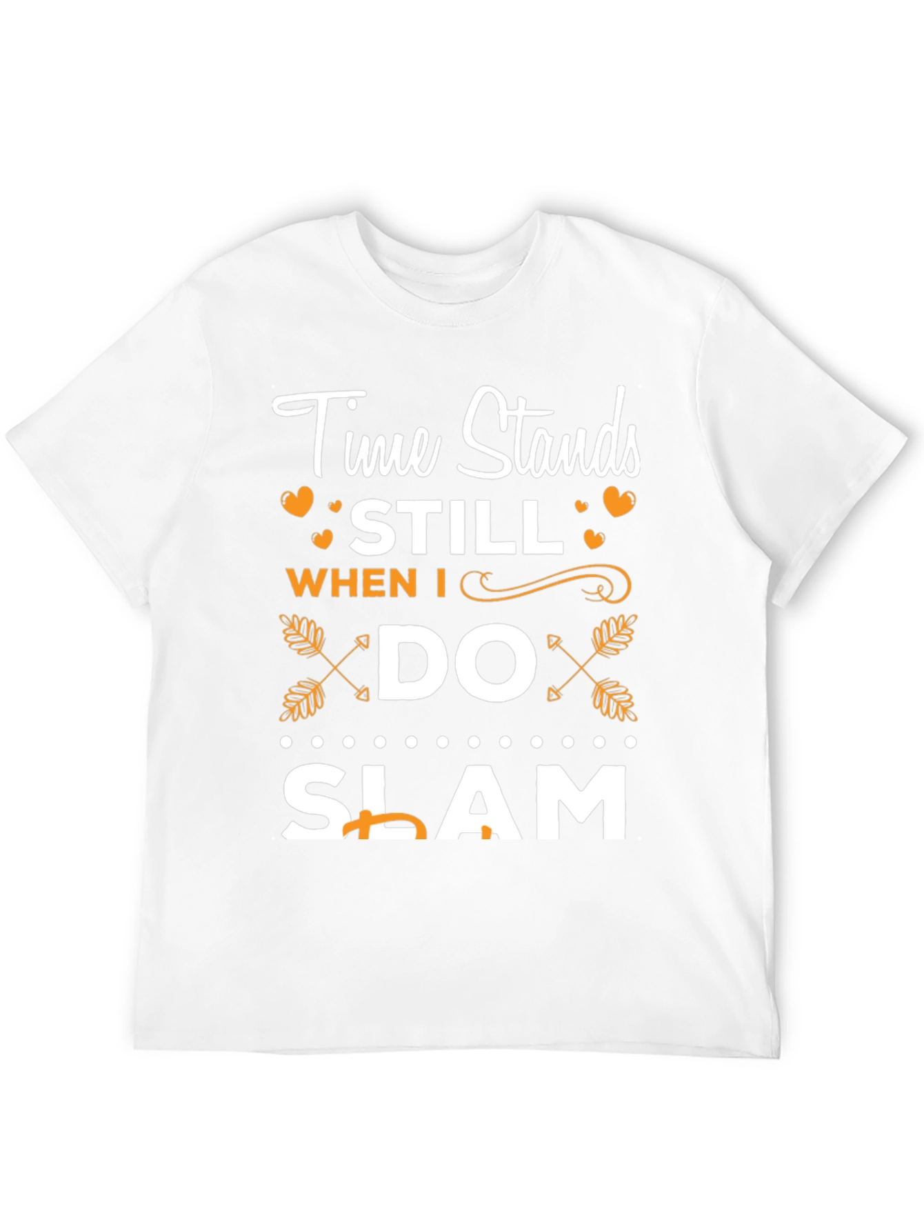 Time Stands Still When I Do Slam T-Shirt - 12