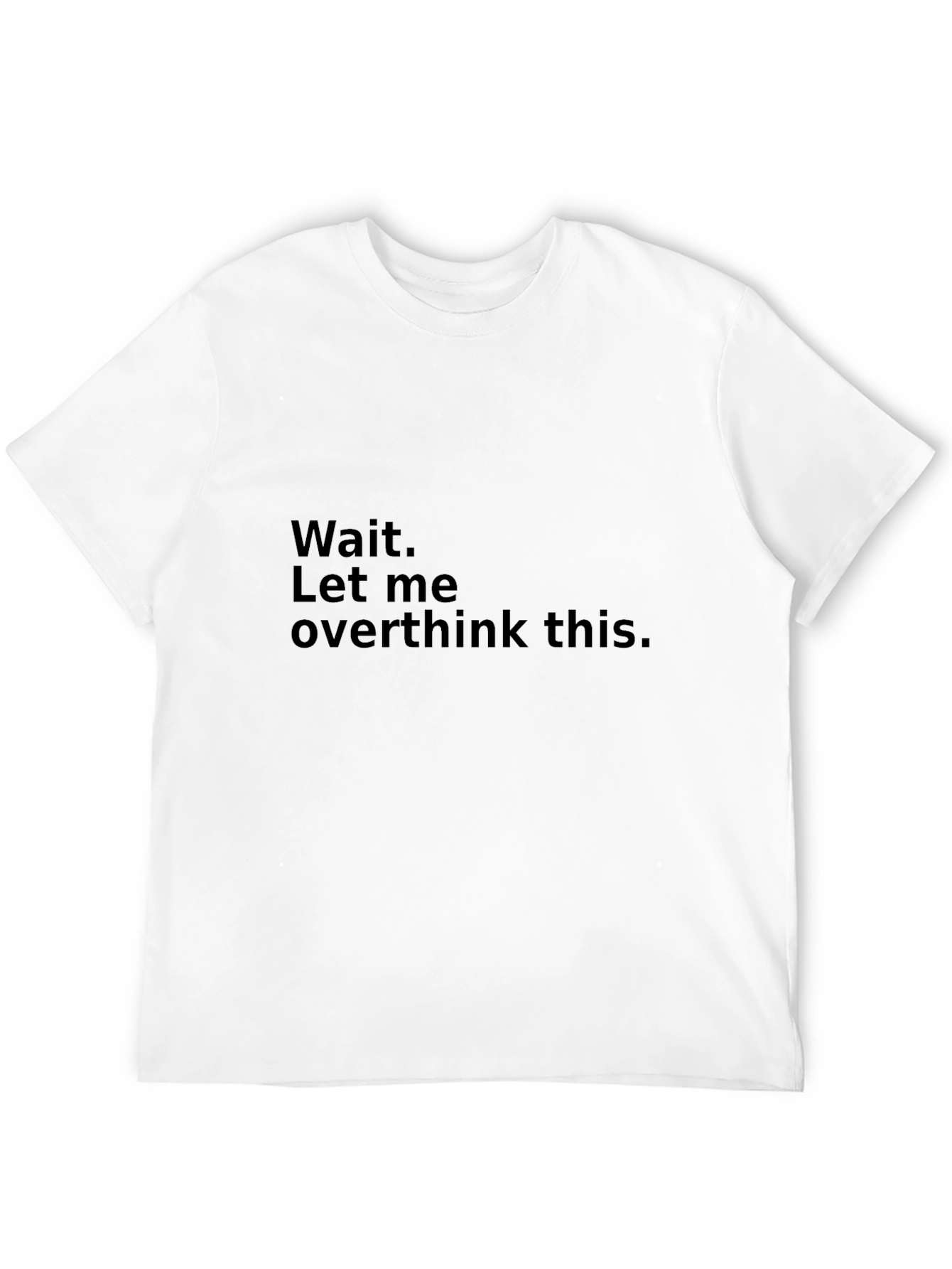 Black Wait. Let me overthink this - Funny T-Shirt view 12