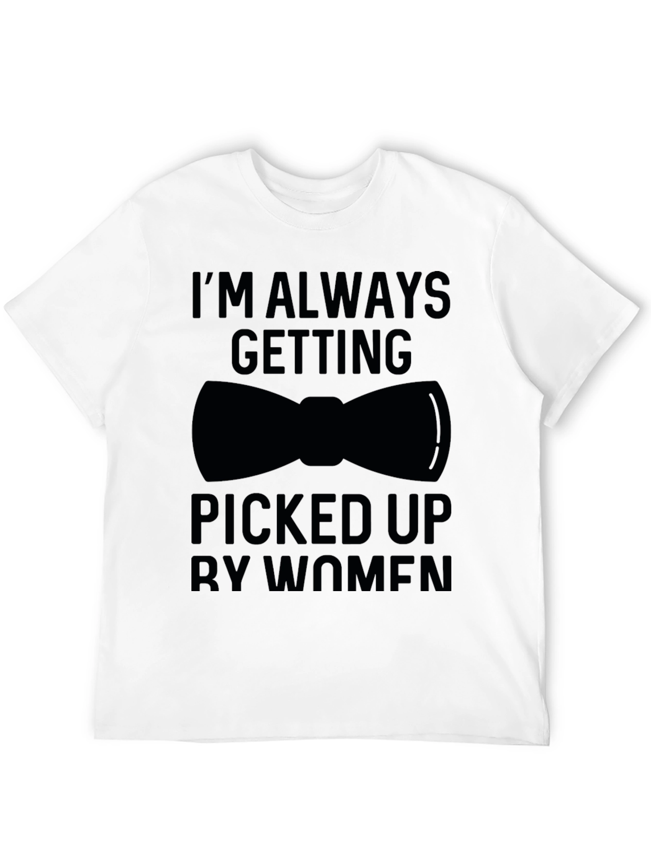 Black I'm Always Getting Picked Up Funny Graphic T-Shirt view 12