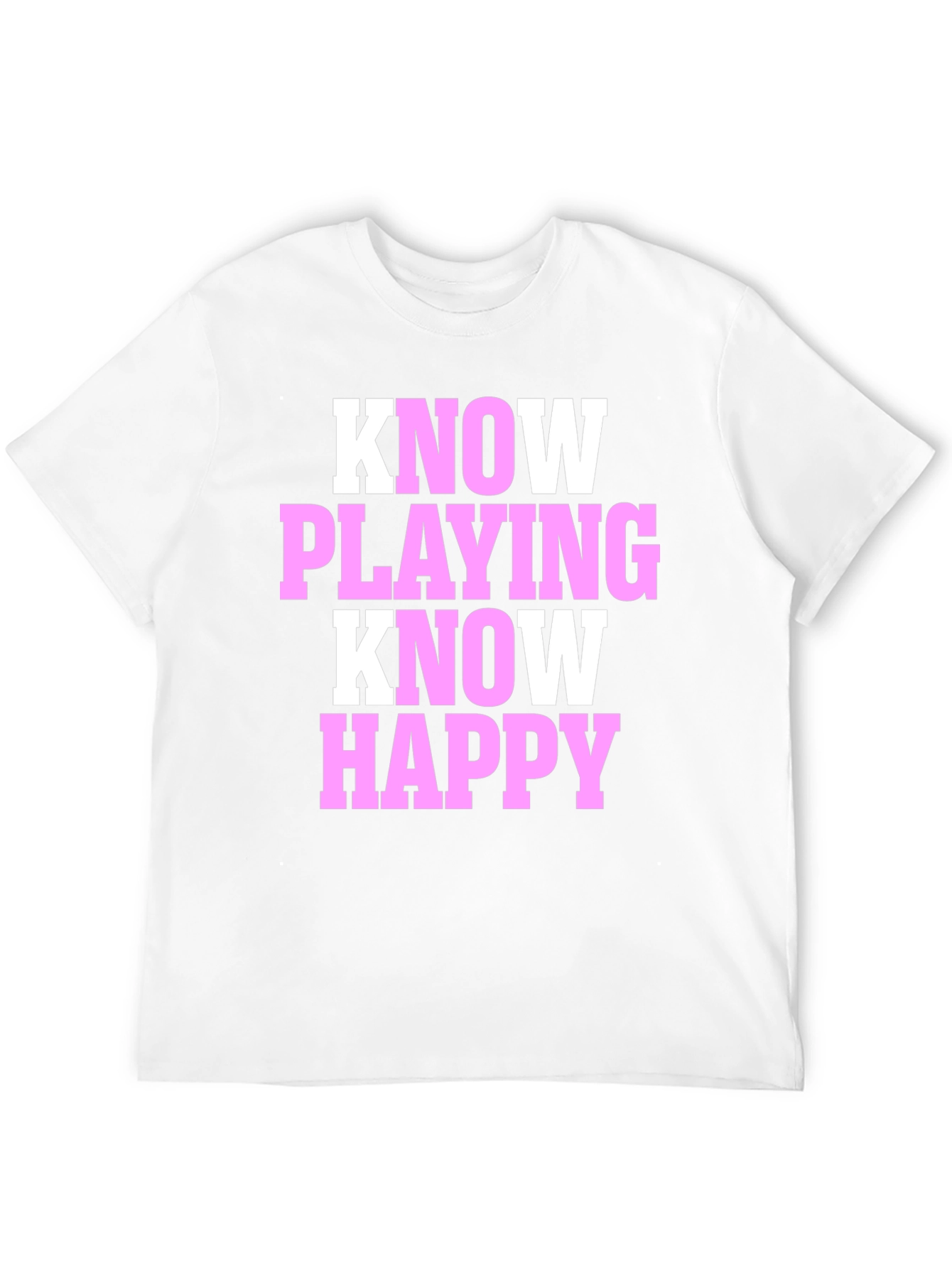 Black Know Playing Know Happy Black T-Shirt view 12
