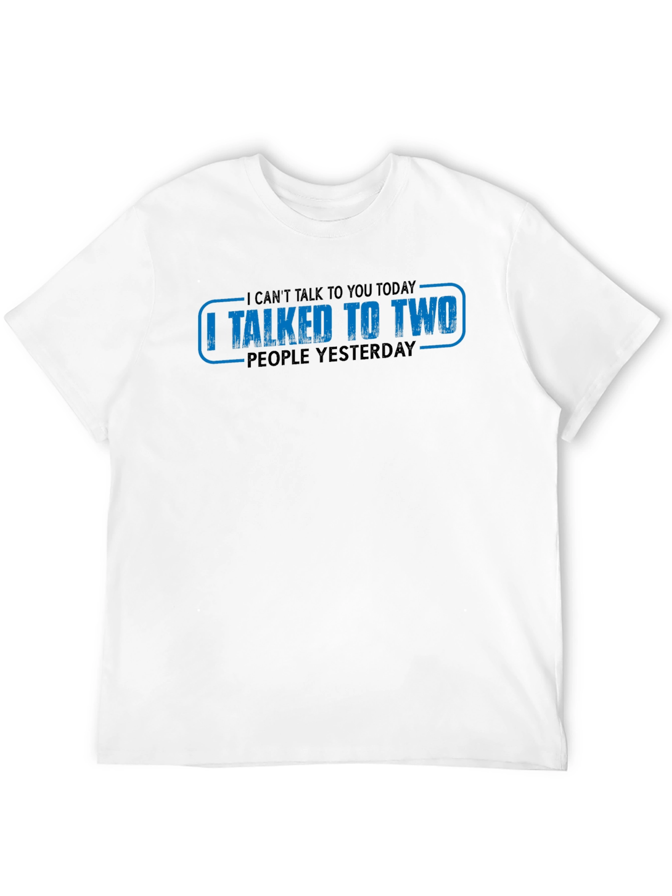 Black Funny 'I Talked To Two People Yesterday' Graphic Tee view 12