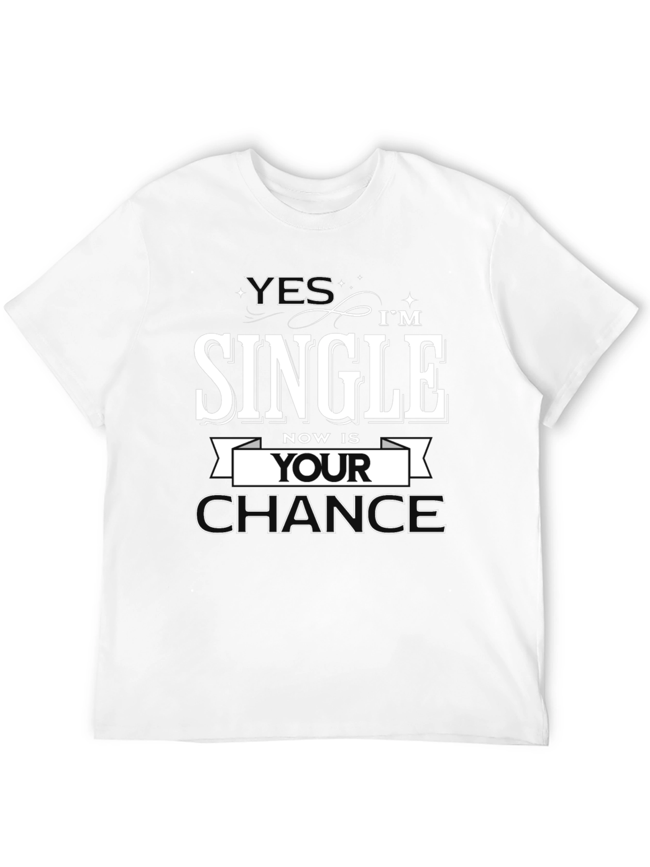 Black Yes I'm Single, Now is Your Chance T-Shirt view 12