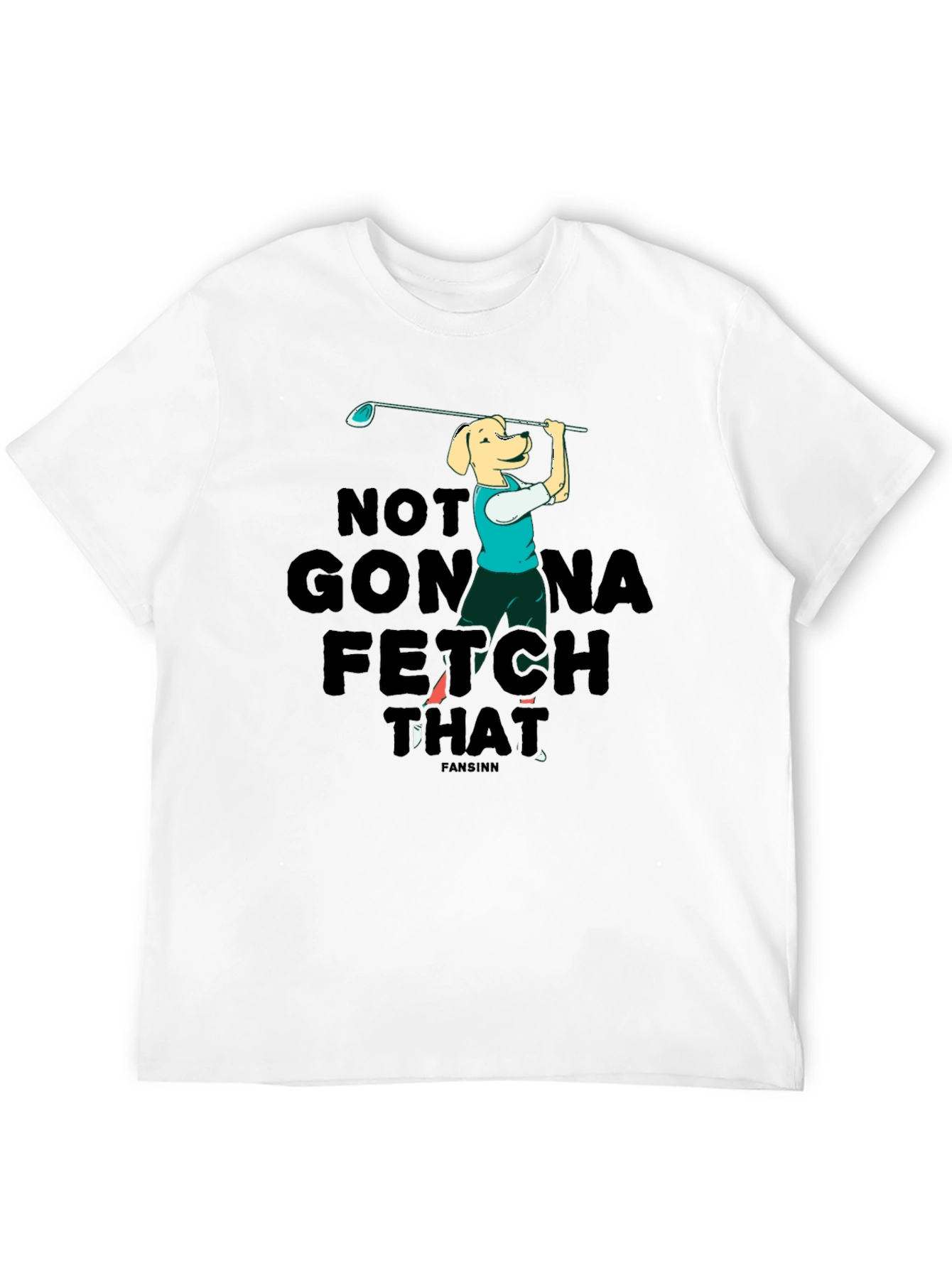 Black Funny Dog Golf T-Shirt - Not Gonna Fetch That view 12