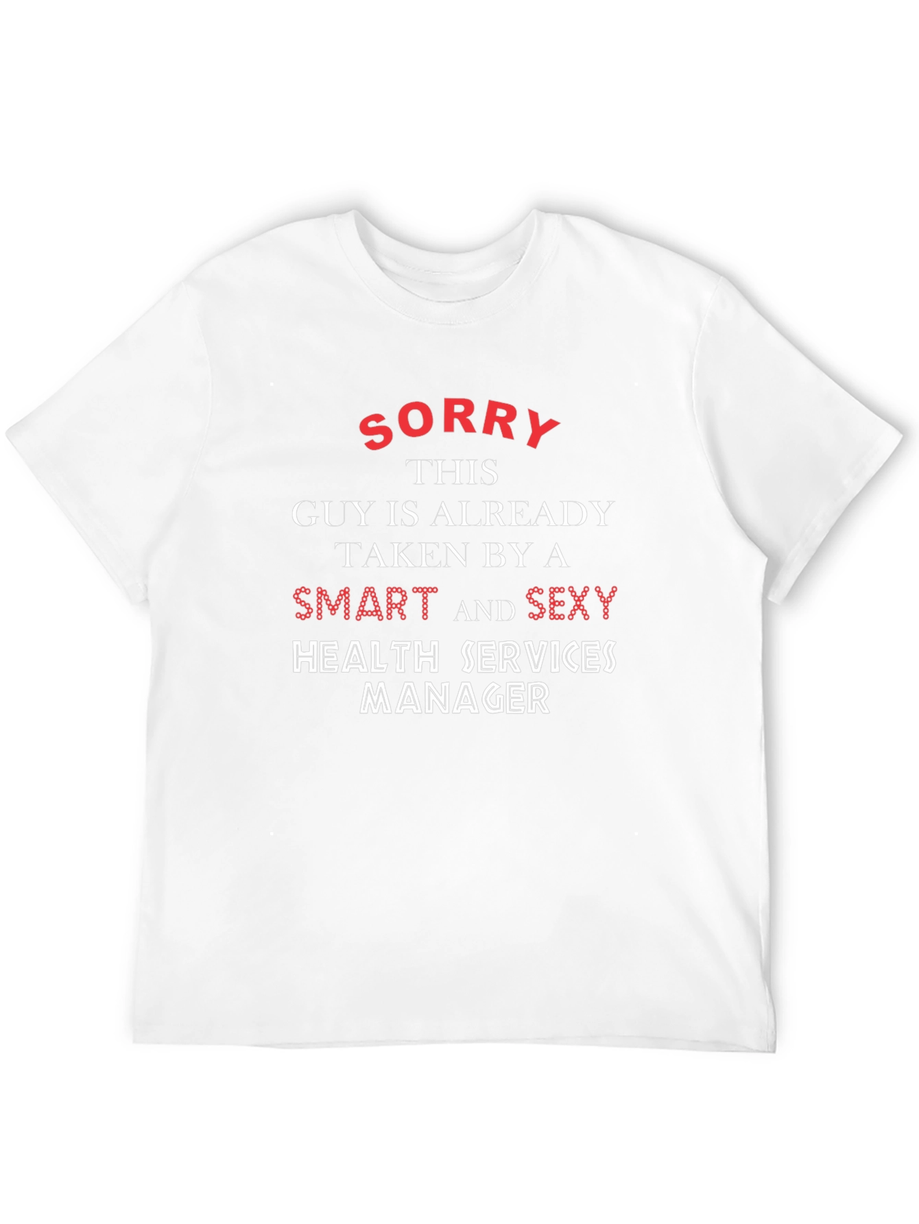 Black Sorry Taken Smart Sexy Health Services Manager T-Shirt view 12