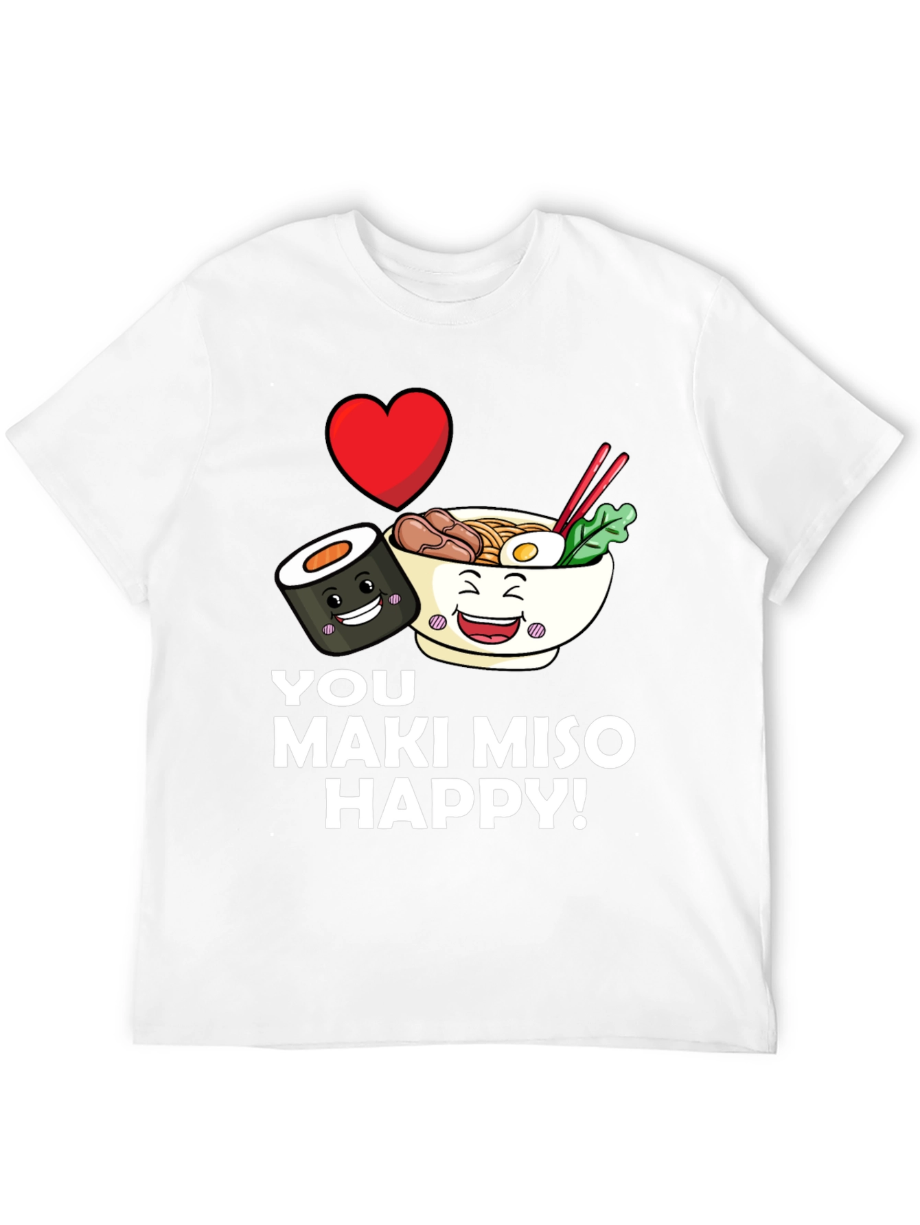 I Love Maki Miso Happy T-Shirt - Funny Foodie Tee - 12