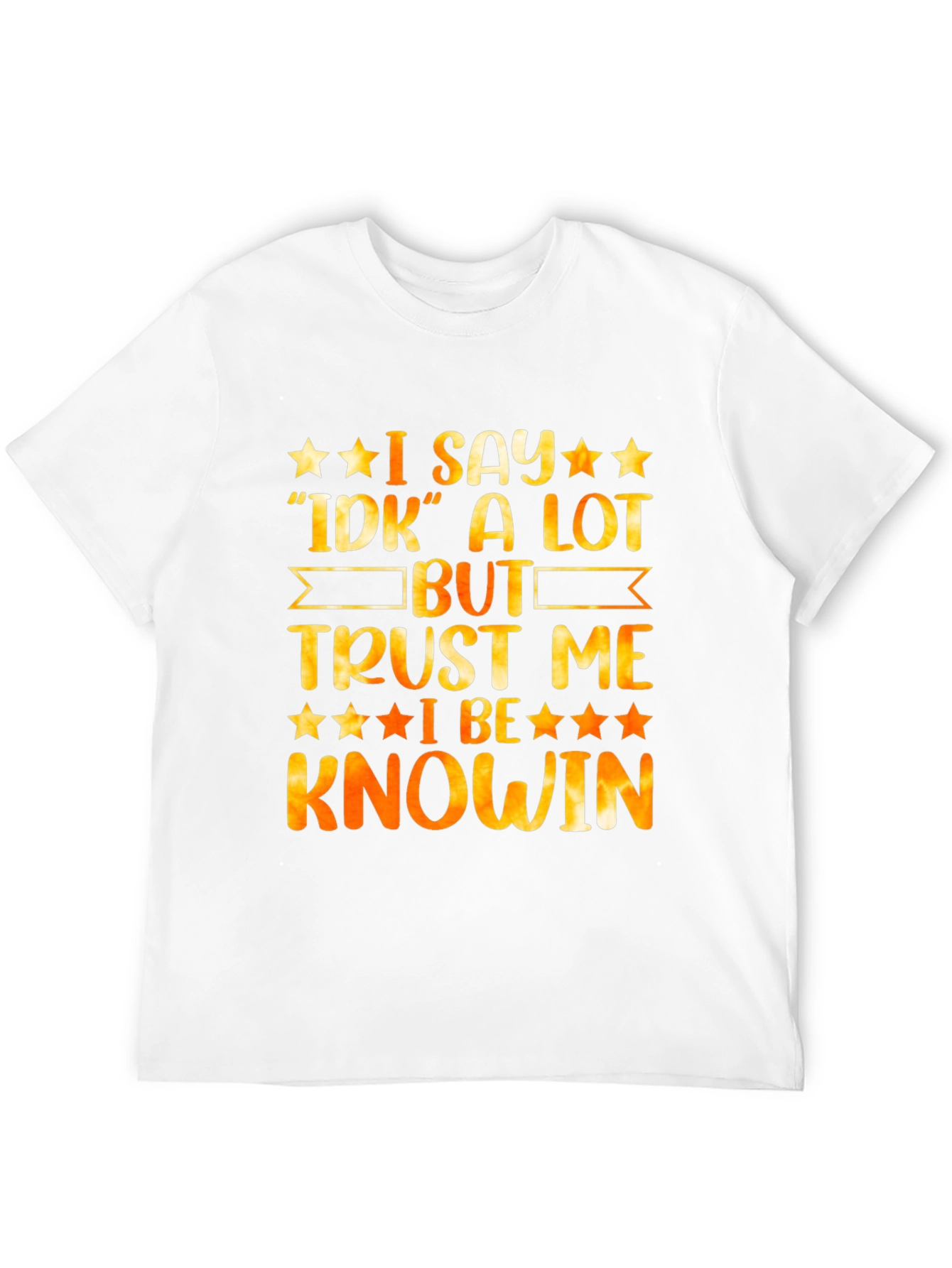 Black Funny "I Say IDK A Lot But Trust Me I Be Knowin" Graphic Tee view 12