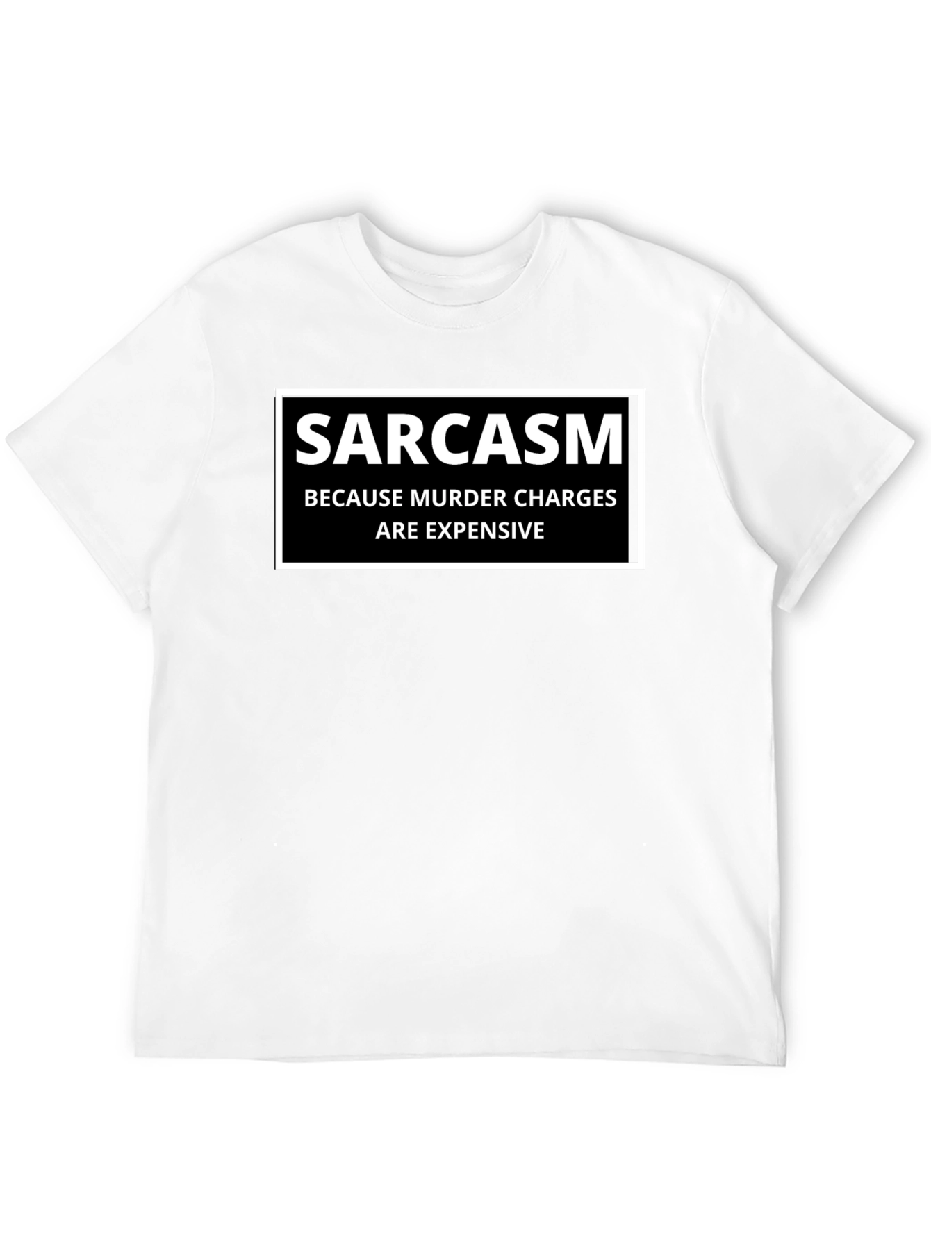 Black Sarcasm Because Murder Charges T-Shirt Funny Tee view 12