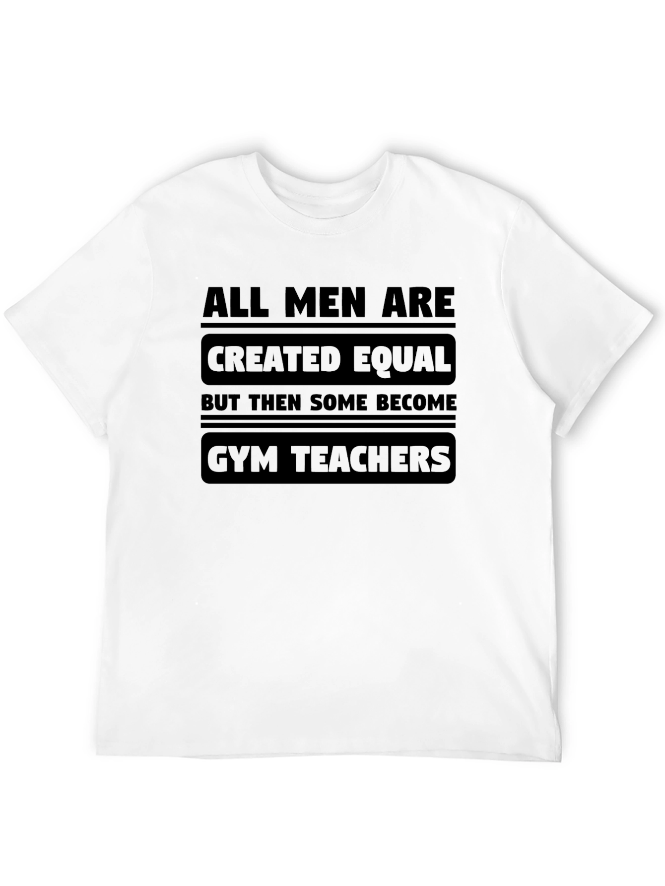 Black All Men Are Created Equal Gym Teacher Black T-Shirt view 12