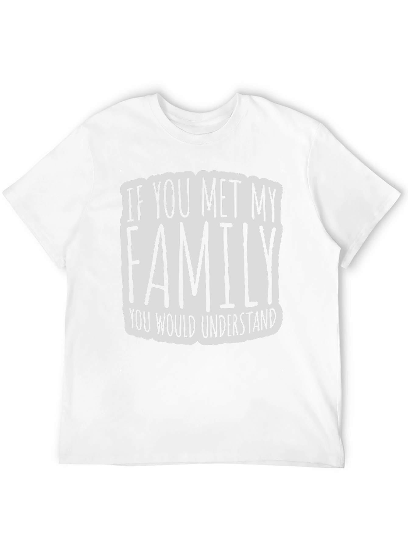 Black If You Met My Family T-Shirt - Funny Graphic Tee view 12