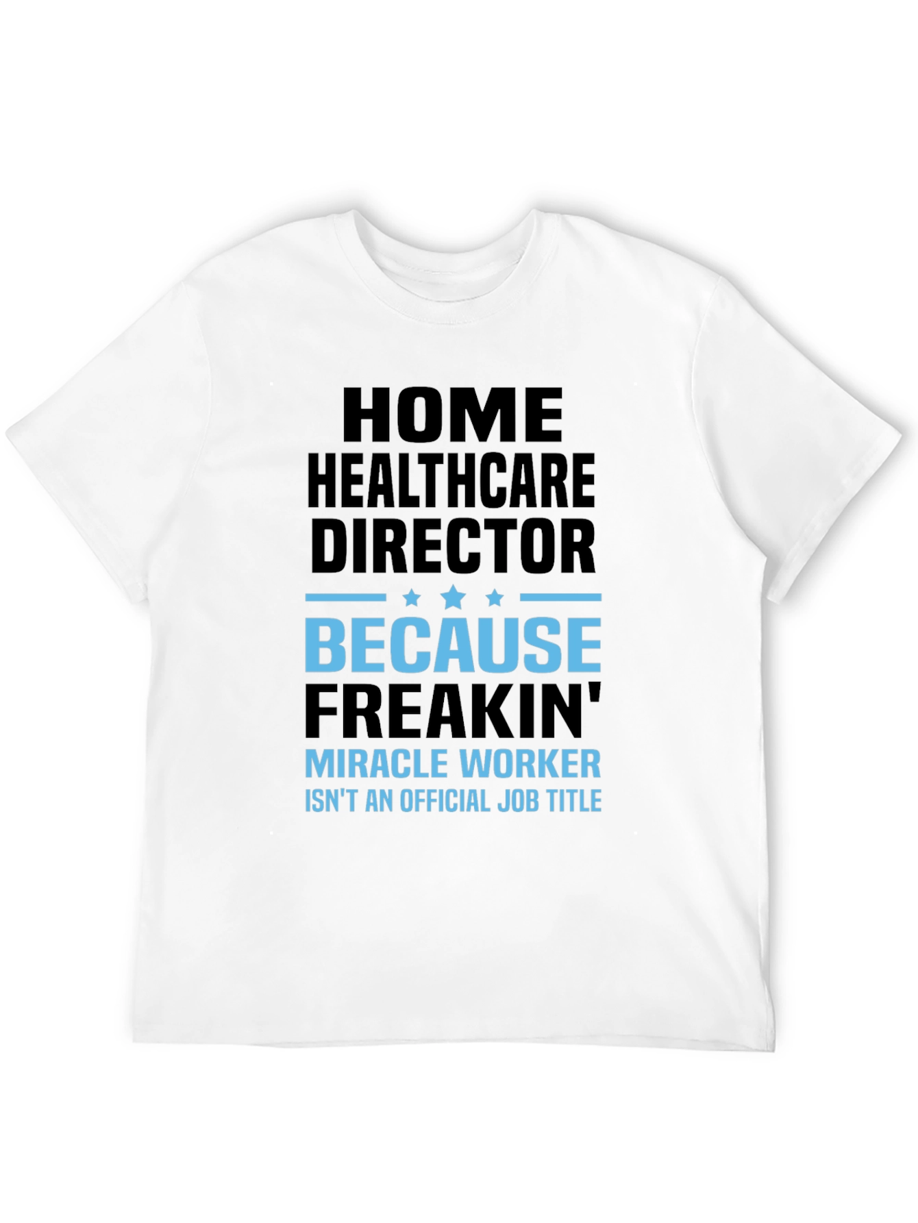 Black Home Healthcare Director Funny T-Shirt view 12