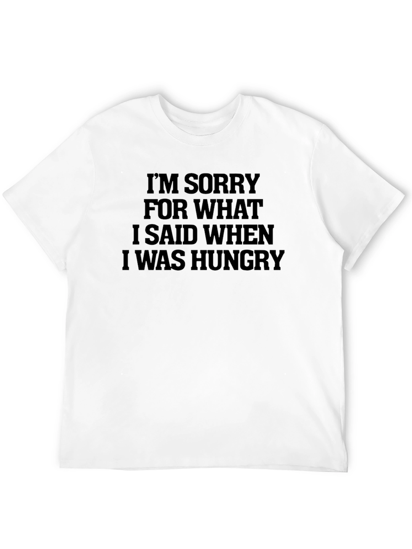 Black Funny Hungry T-Shirt - I'm Sorry For What I Said view 12