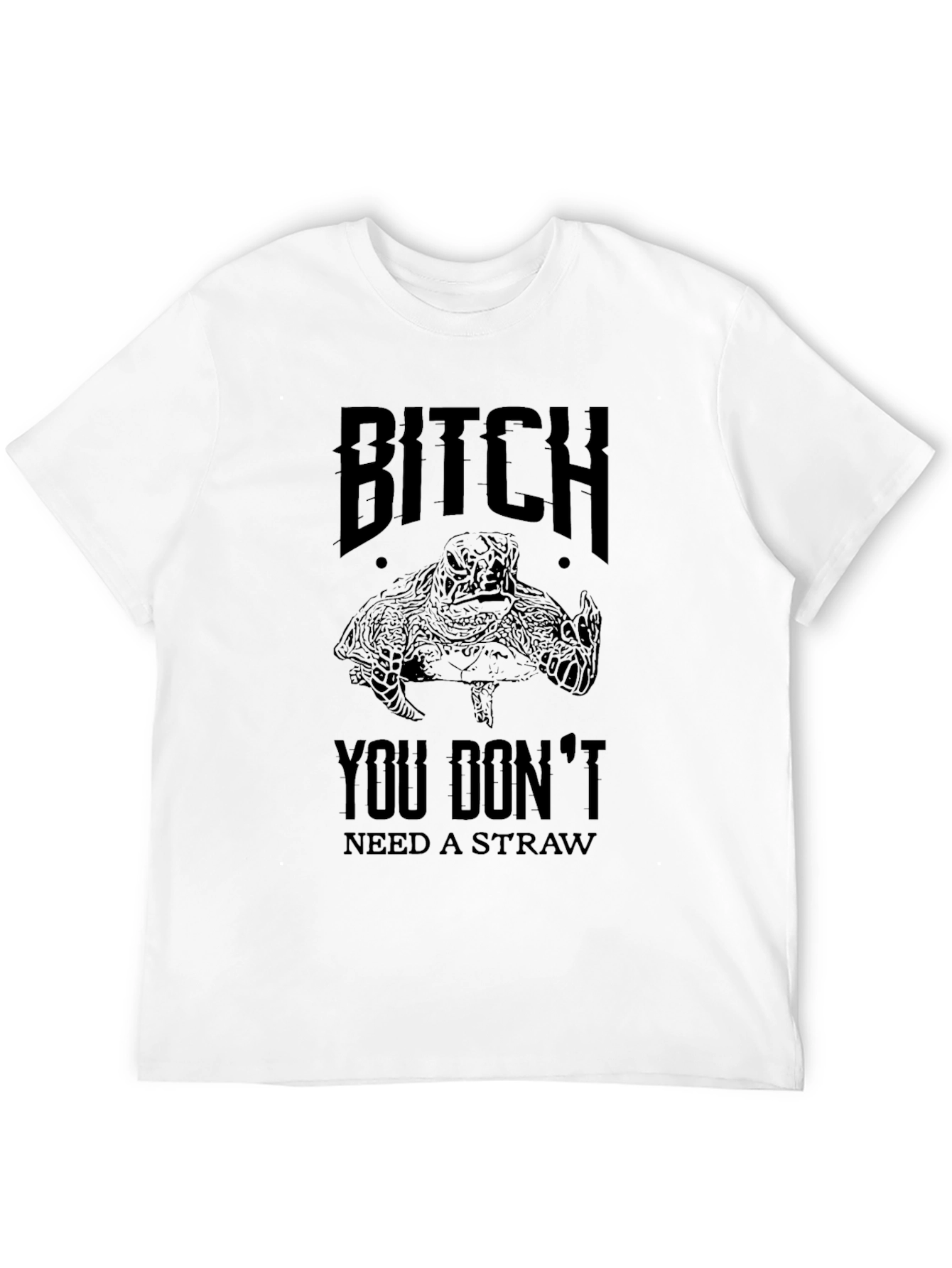 Black Bitch You Don't Need A Straw Turtle T-Shirt view 12