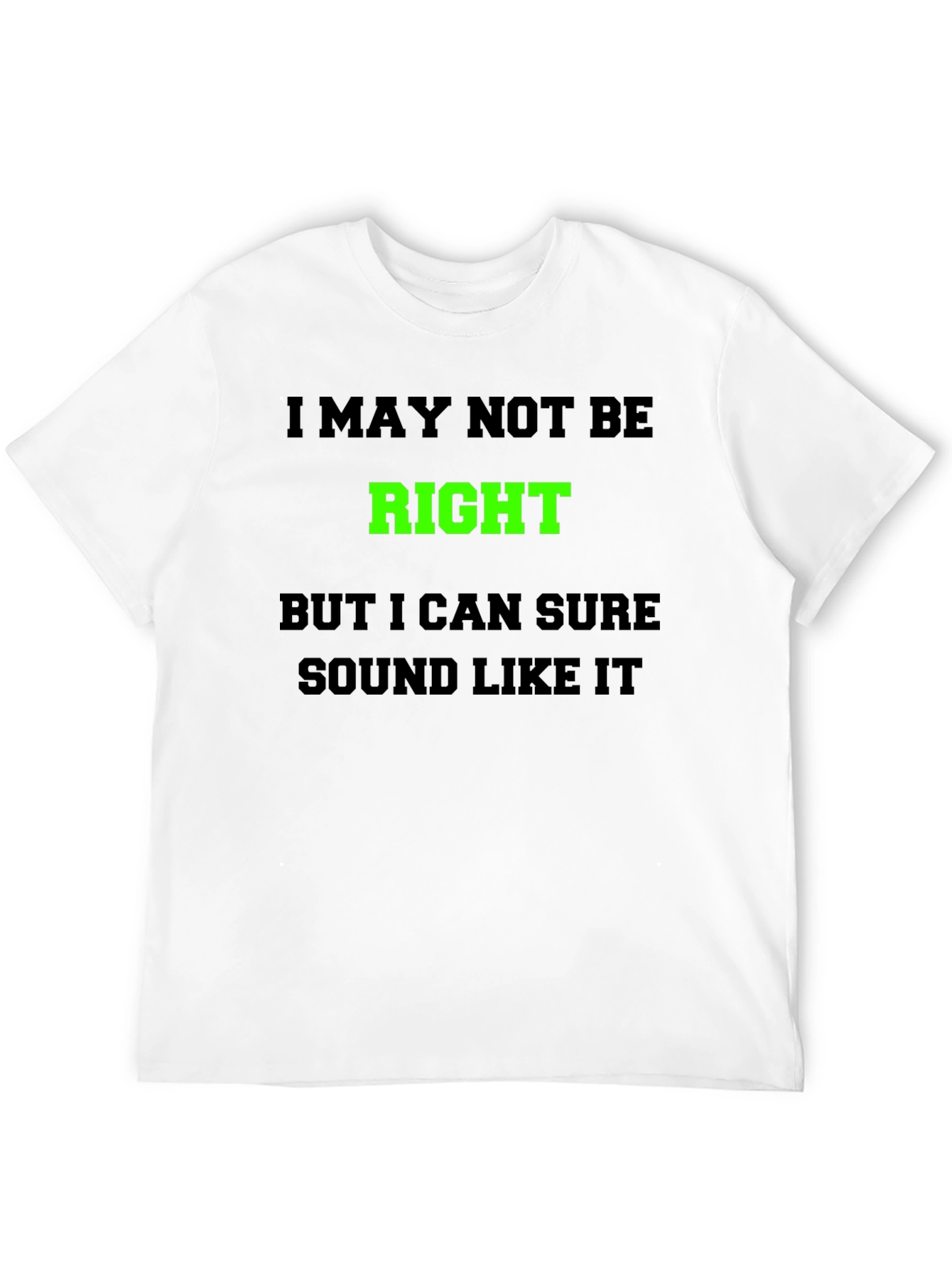 Black Funny Graphic T-Shirt - I May Not Be Right view 12