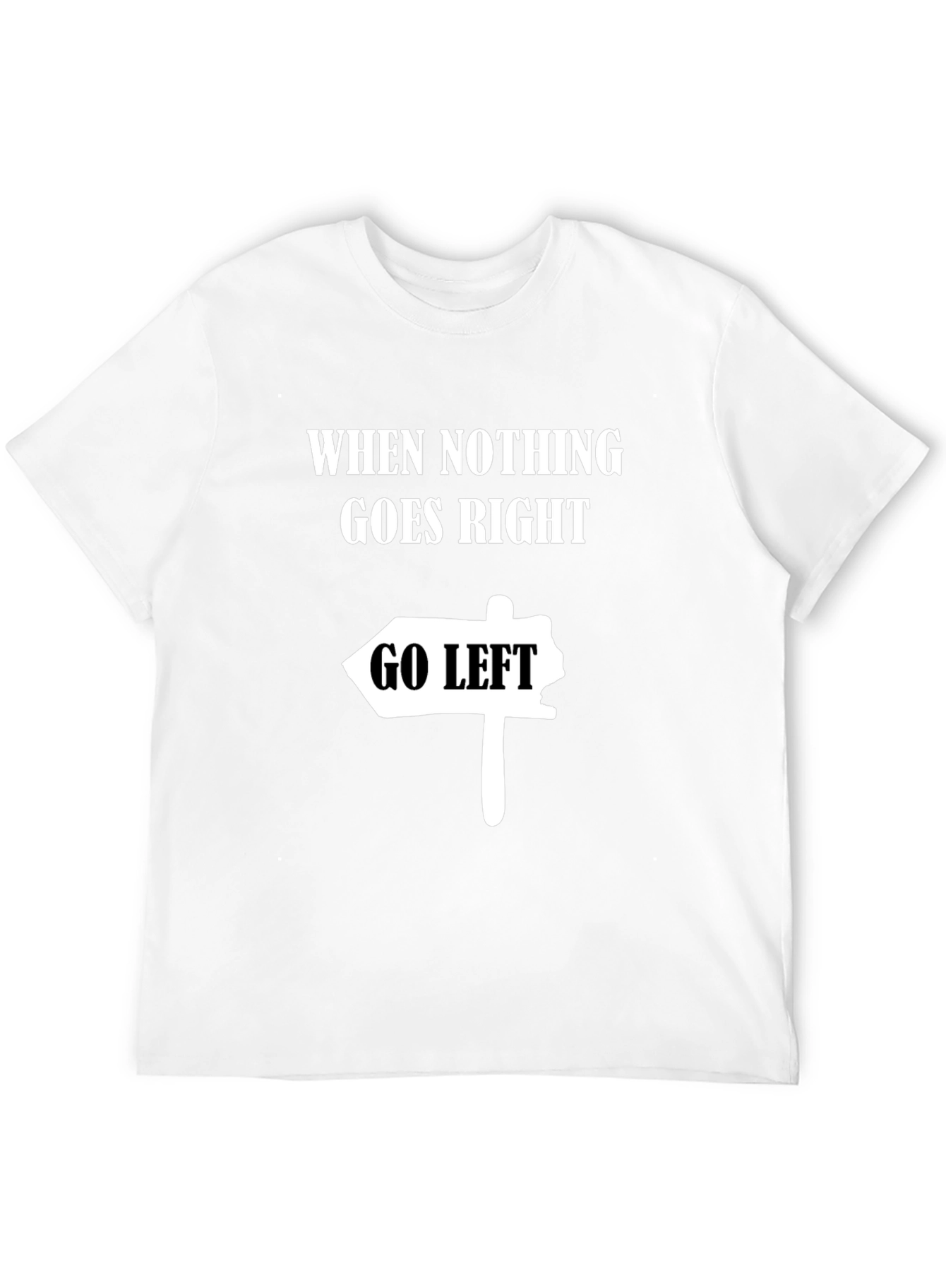 Black Funny Graphic Tee - When Nothing Goes Right, Go Left view 12