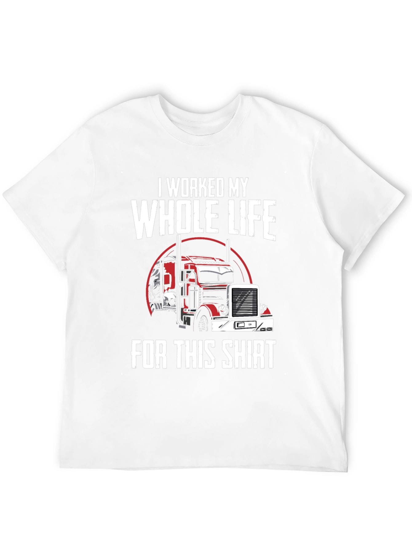 Black Trucker T-Shirt - I Worked My Whole Life For This Shirt view 12