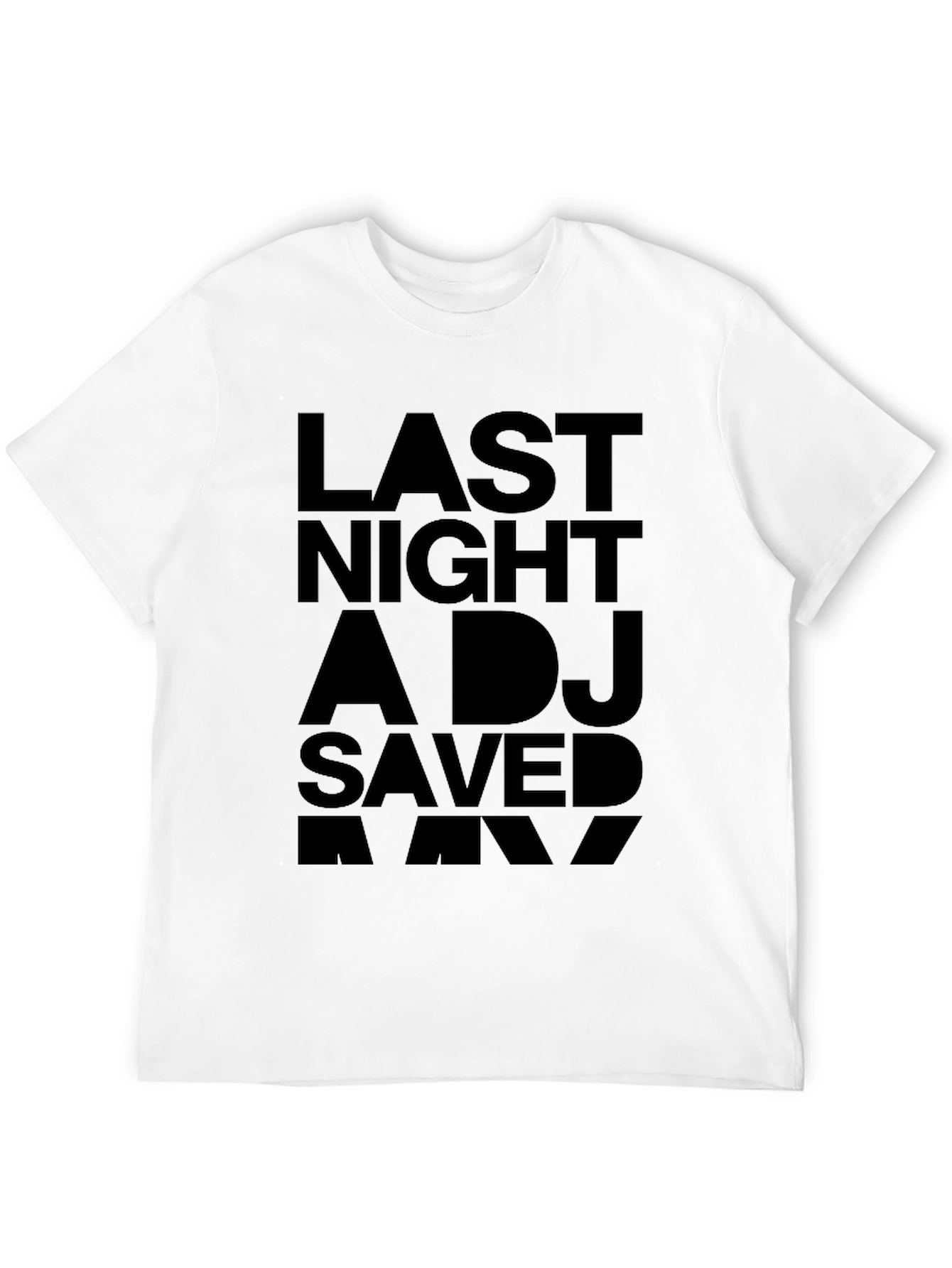 Black Last Night A DJ Saved My Life Graphic Tee view 12