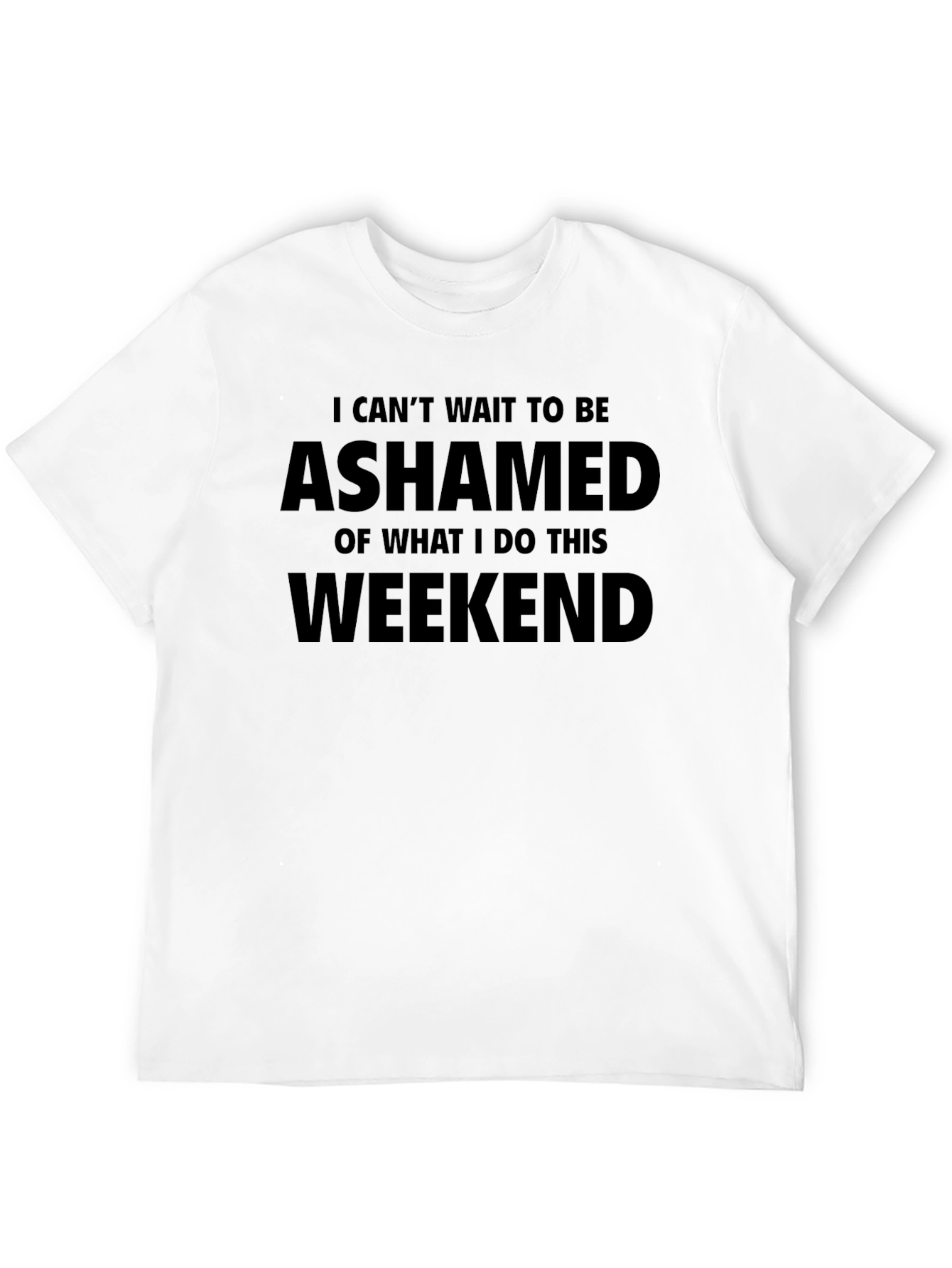 Black Ashamed Weekend T-Shirt - Funny Slogan Tee view 12