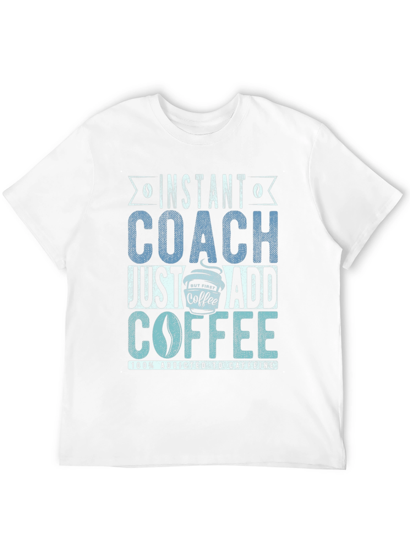 Black Instant Coach Just Add Coffee T-Shirt - Caffeine Addict Tee view 12