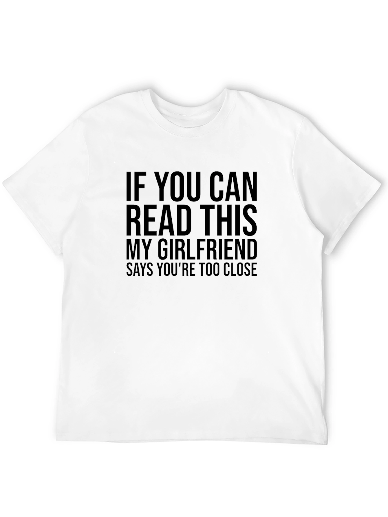 Black Funny Girlfriend T-Shirt: You're Too Close view 12