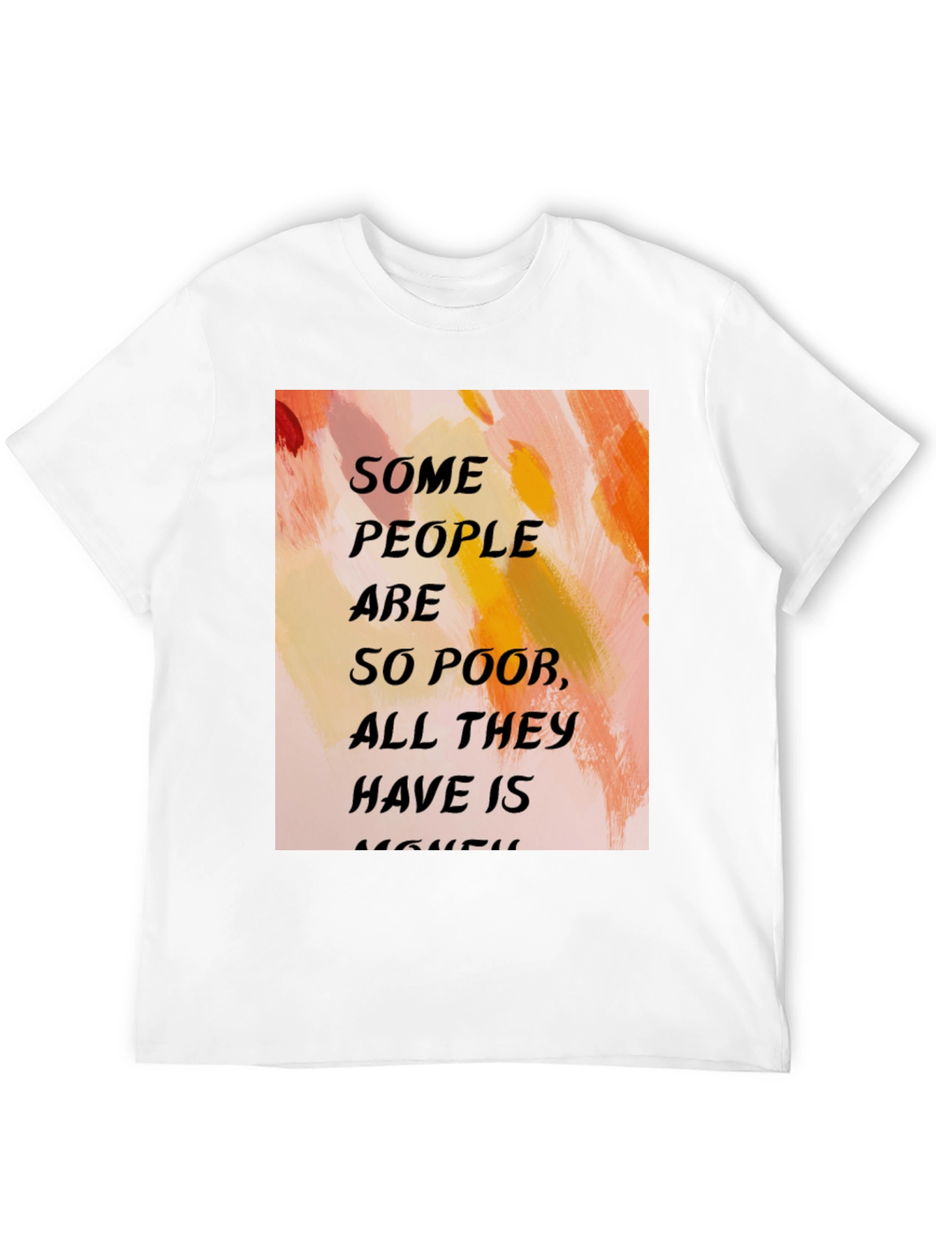 Black Humorous Quote T-Shirt - "Some People Are So Poor..." view 12
