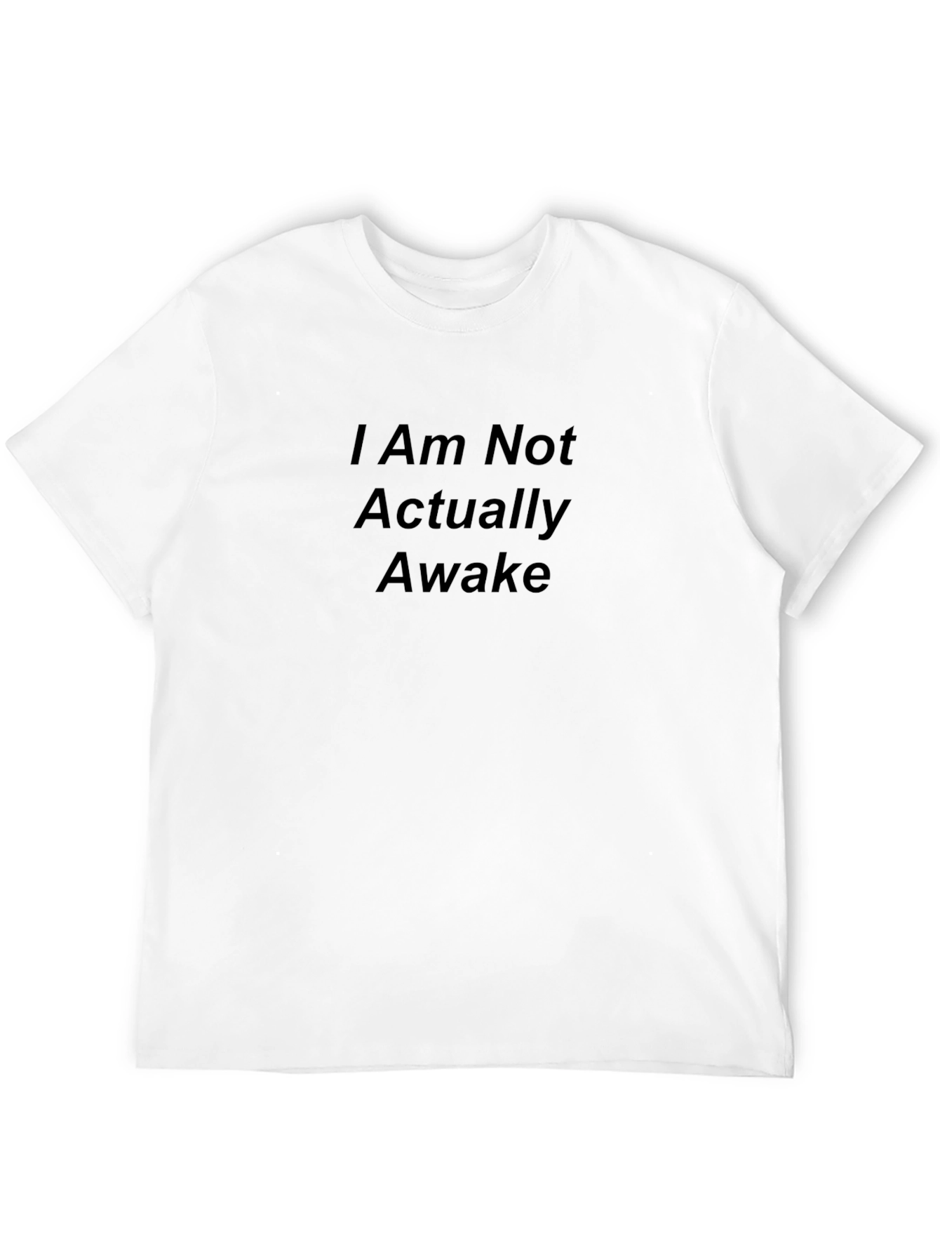 Black I Am Not Actually Awake Black T-Shirt view 12