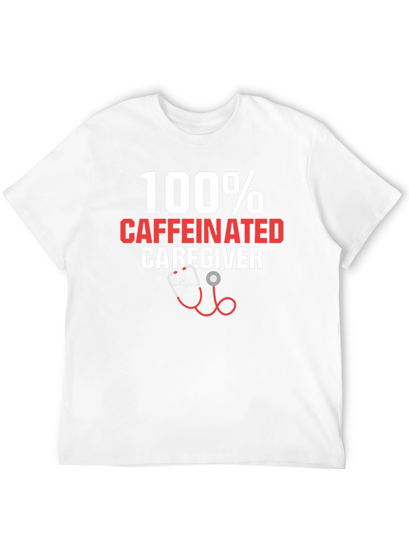100% Caffeinated Caregiver T-Shirt - 12