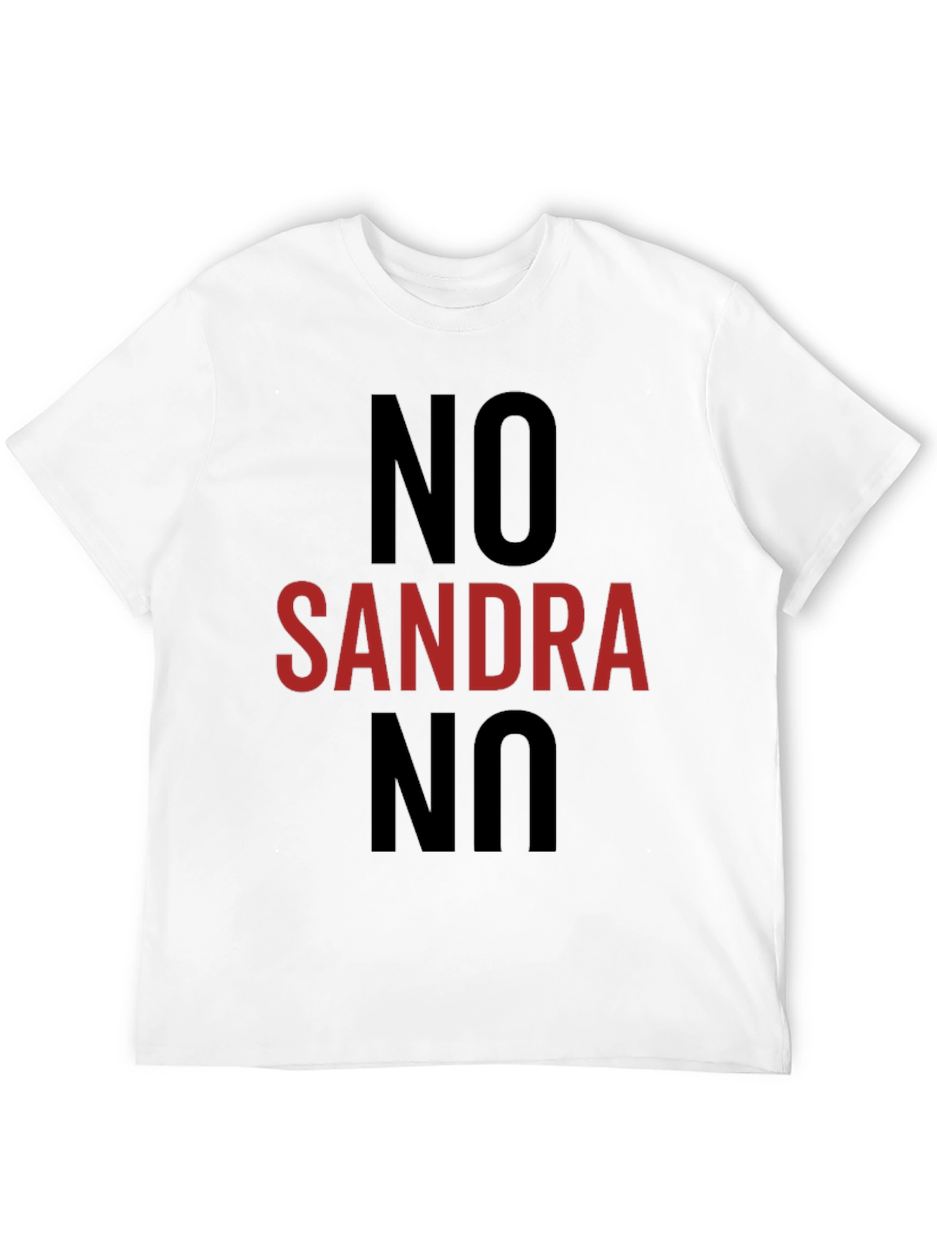 Black No Sandra No T-Shirt - Funny Anti-Sandra Tee view 12