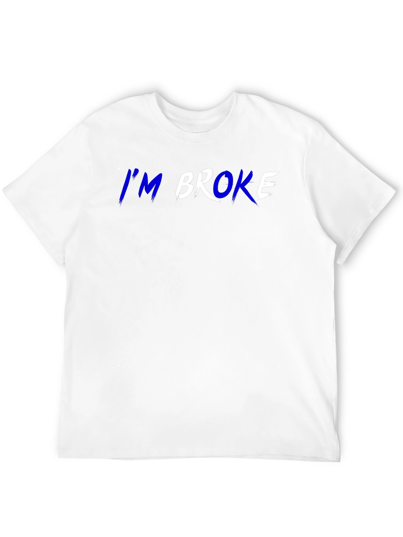 I'm Broke T-Shirt - Funny Slogan Tee - 12