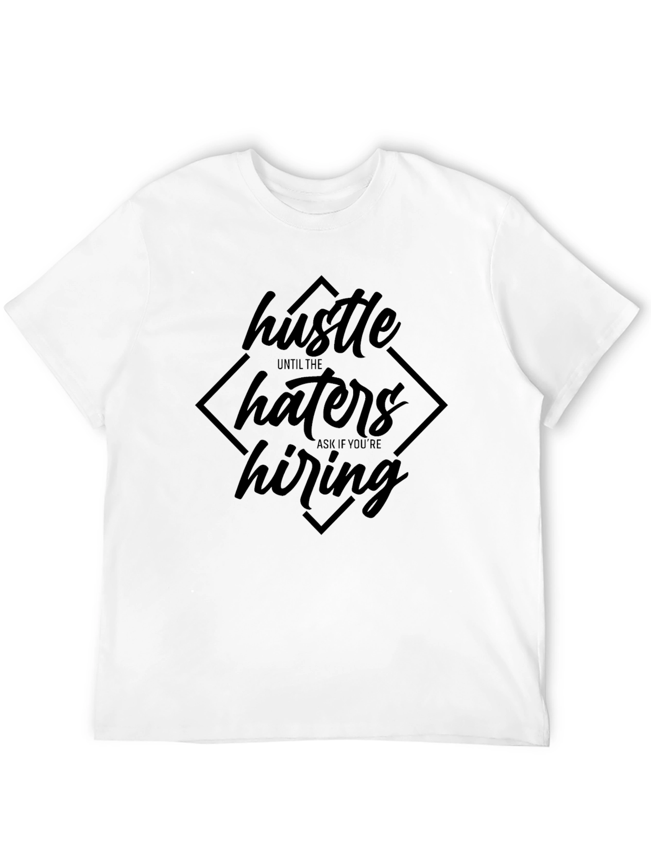 Black Hustle Until The Haters Ask if You're Hiring T-Shirt view 12