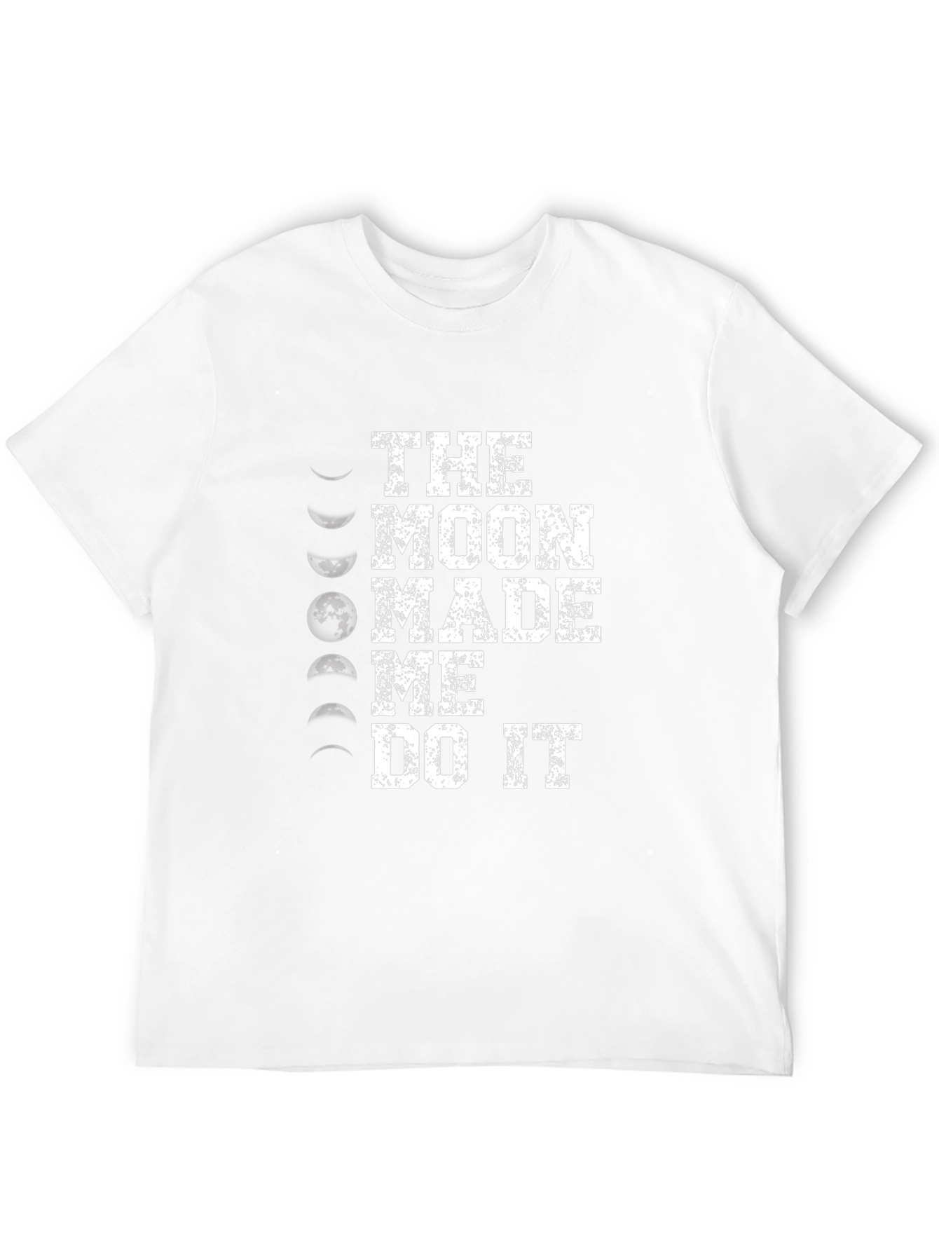 The Moon Made Me Do It T-Shirt - Lunar Phase Design - 12