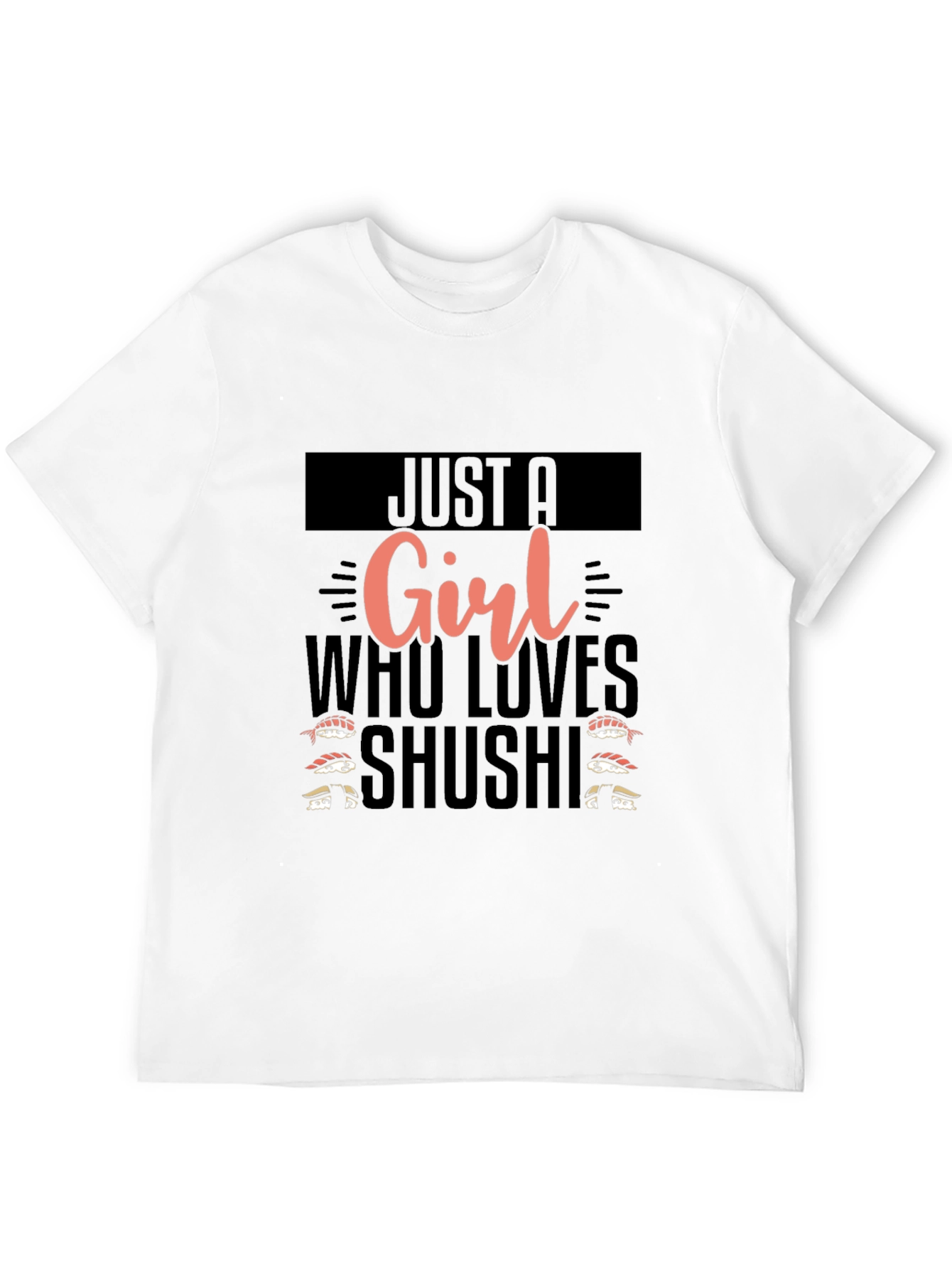 Black Sushi Lover Graphic Tee - Just A Girl Who Loves Sushi T-Shirt view 12