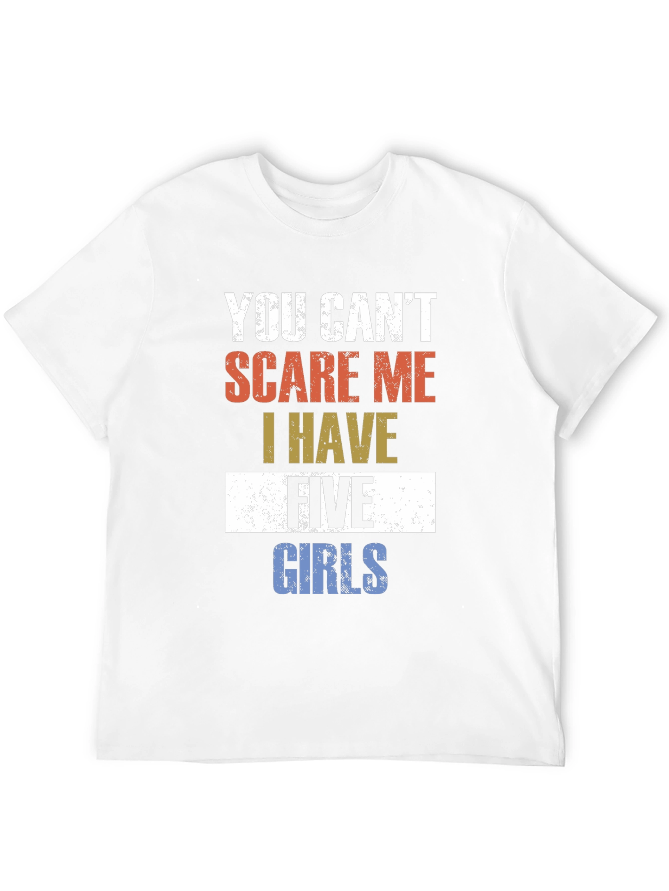 Black You Can't Scare Me I Have Five Girls Funny T-Shirt view 12