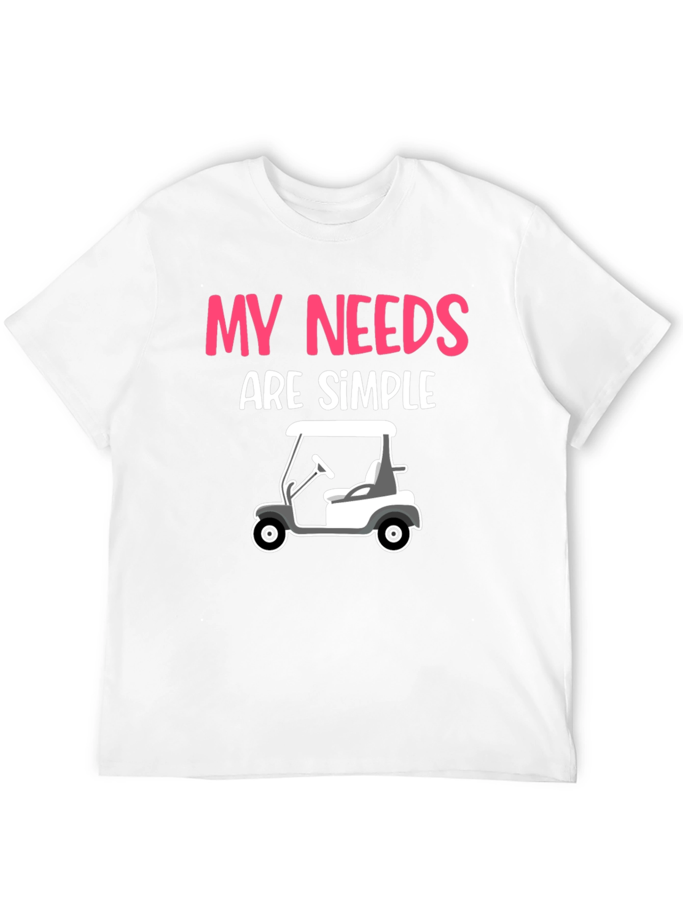 Black My Needs Are Simple - Golf Cart Graphic Tee view 12