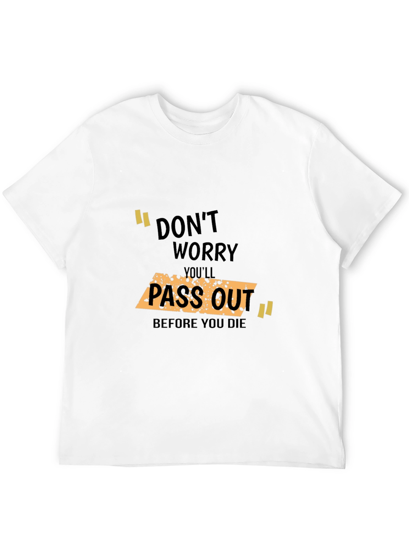 Black Don't Worry You'll Pass Out Funny T-Shirt view 12