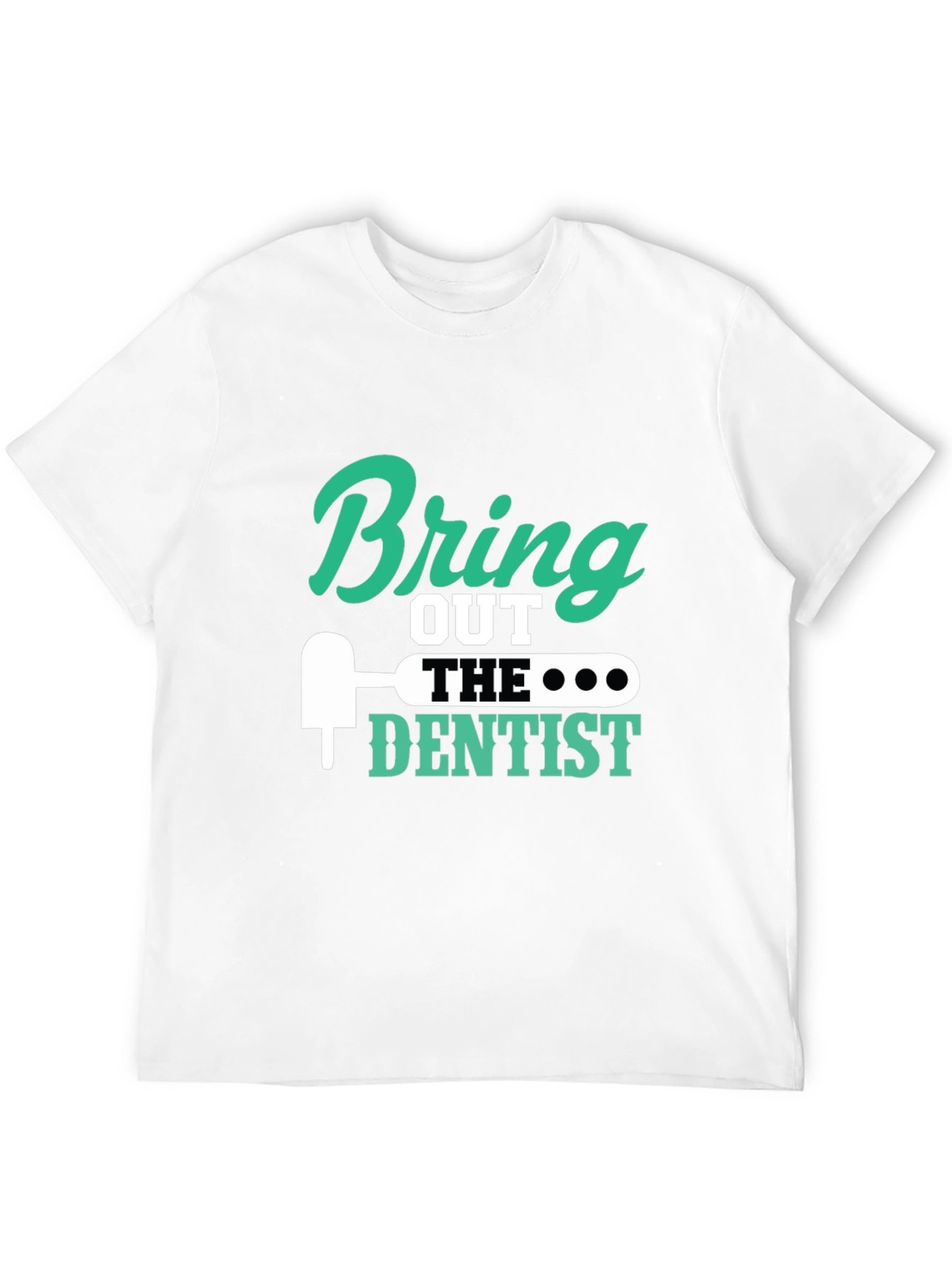 Black Bring Out the Dentist Graphic Tee - Novelty Gift Idea view 12