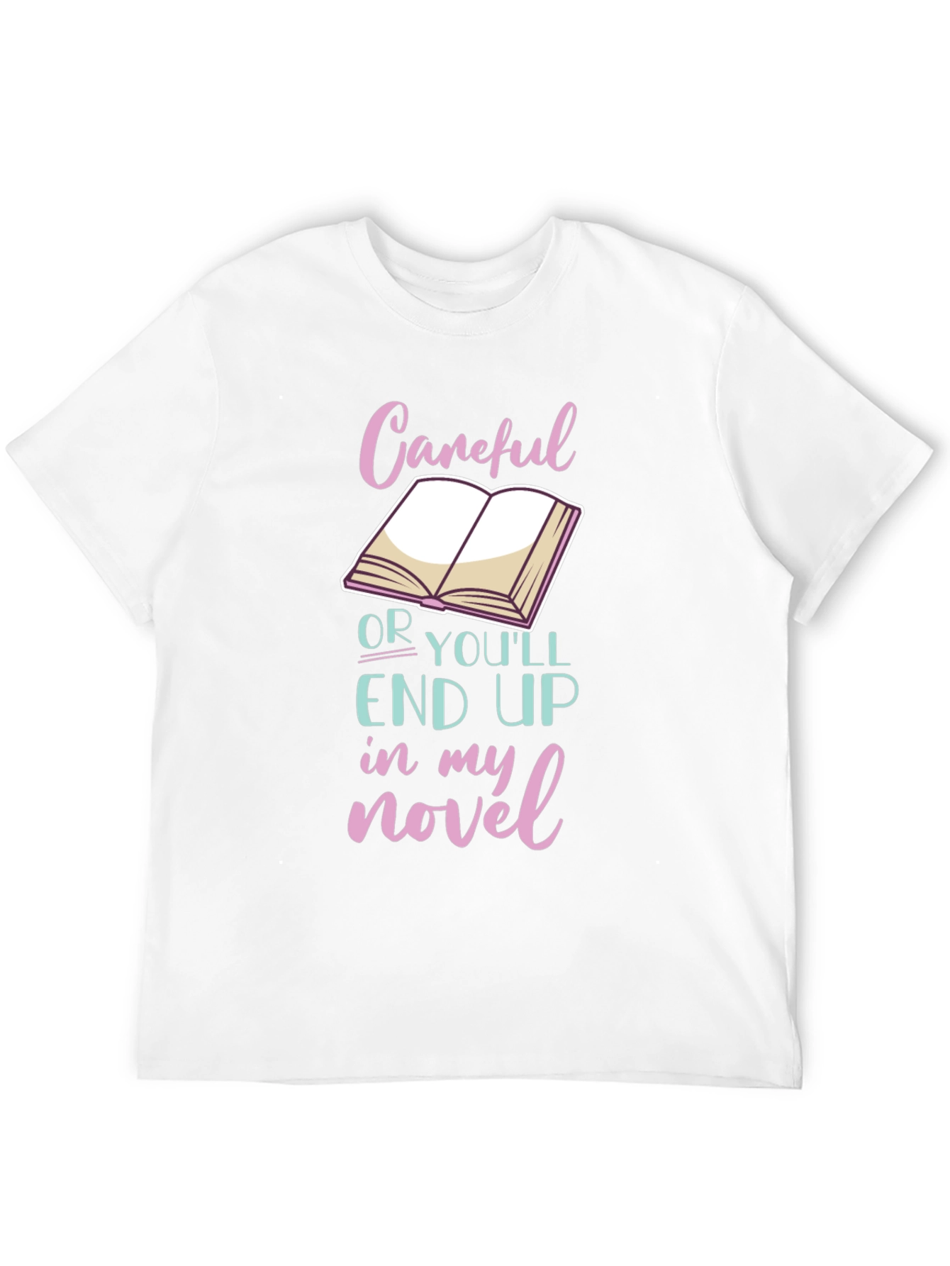 Black Careful or You'll End Up in My Novel T-Shirt view 12