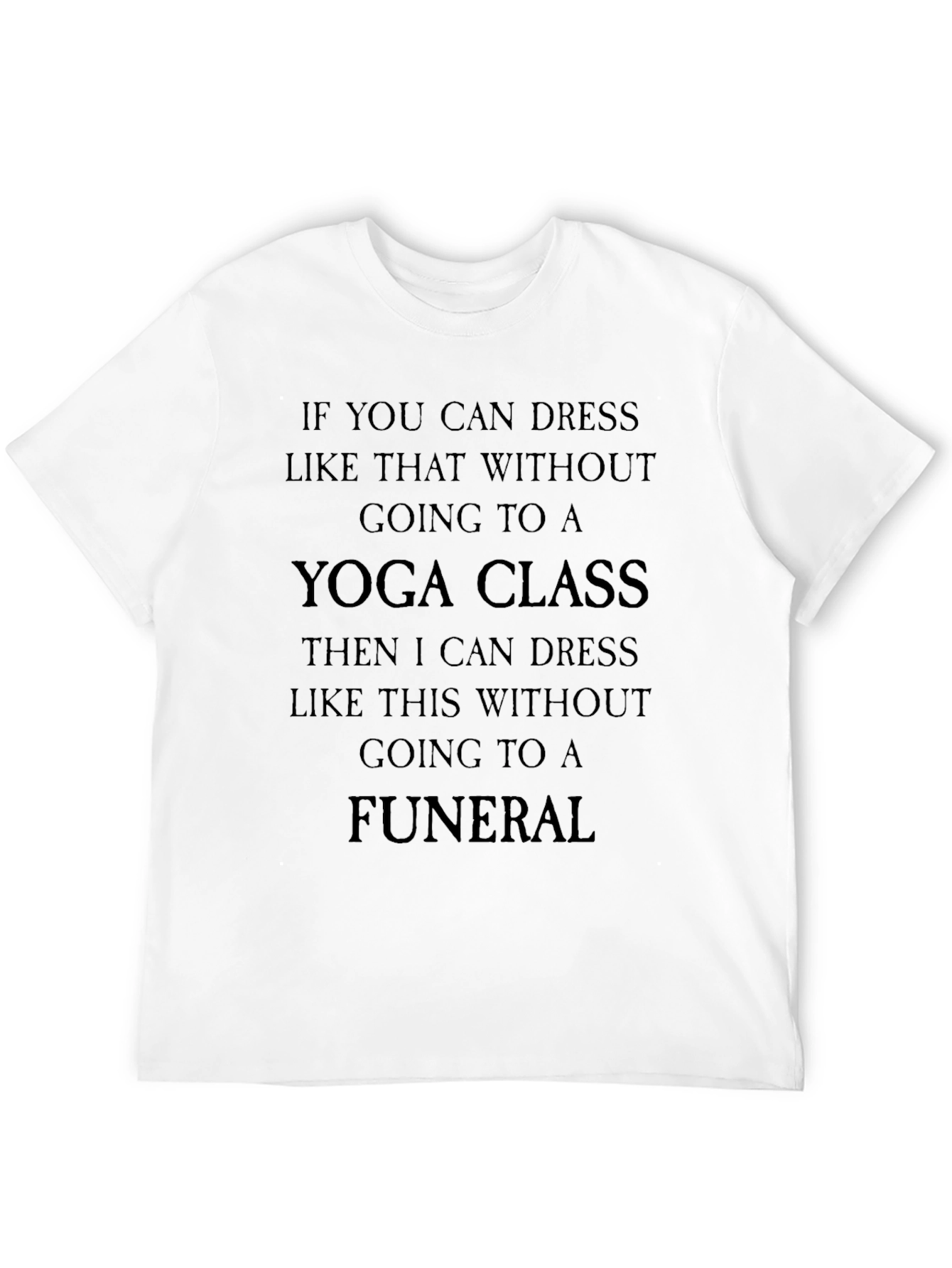 Black Yoga Class & Funeral Funny Sarcastic T-Shirt view 12