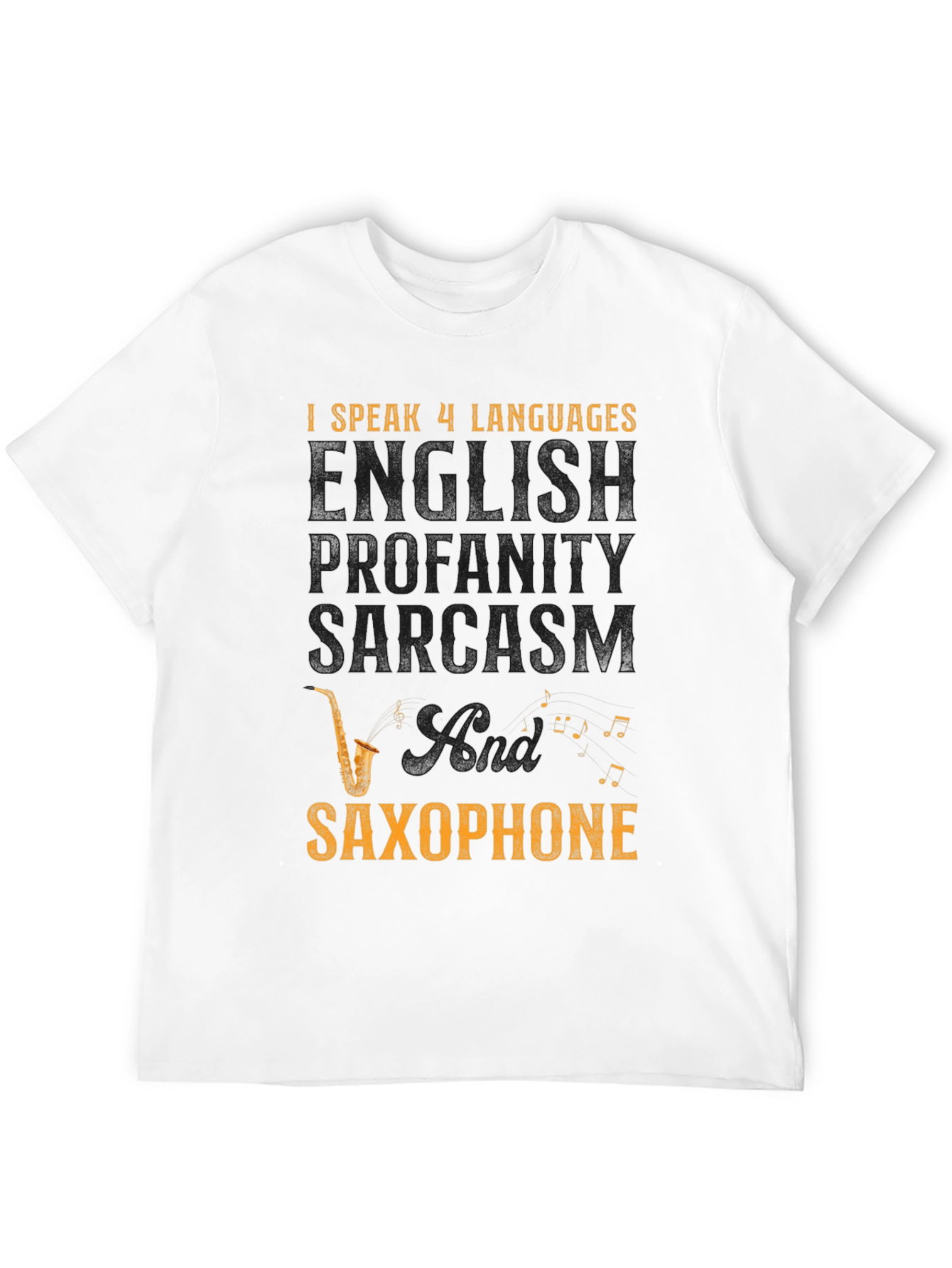I Speak 4 Languages T-Shirt: English, Profanity, Sarcasm, Saxophone - 12