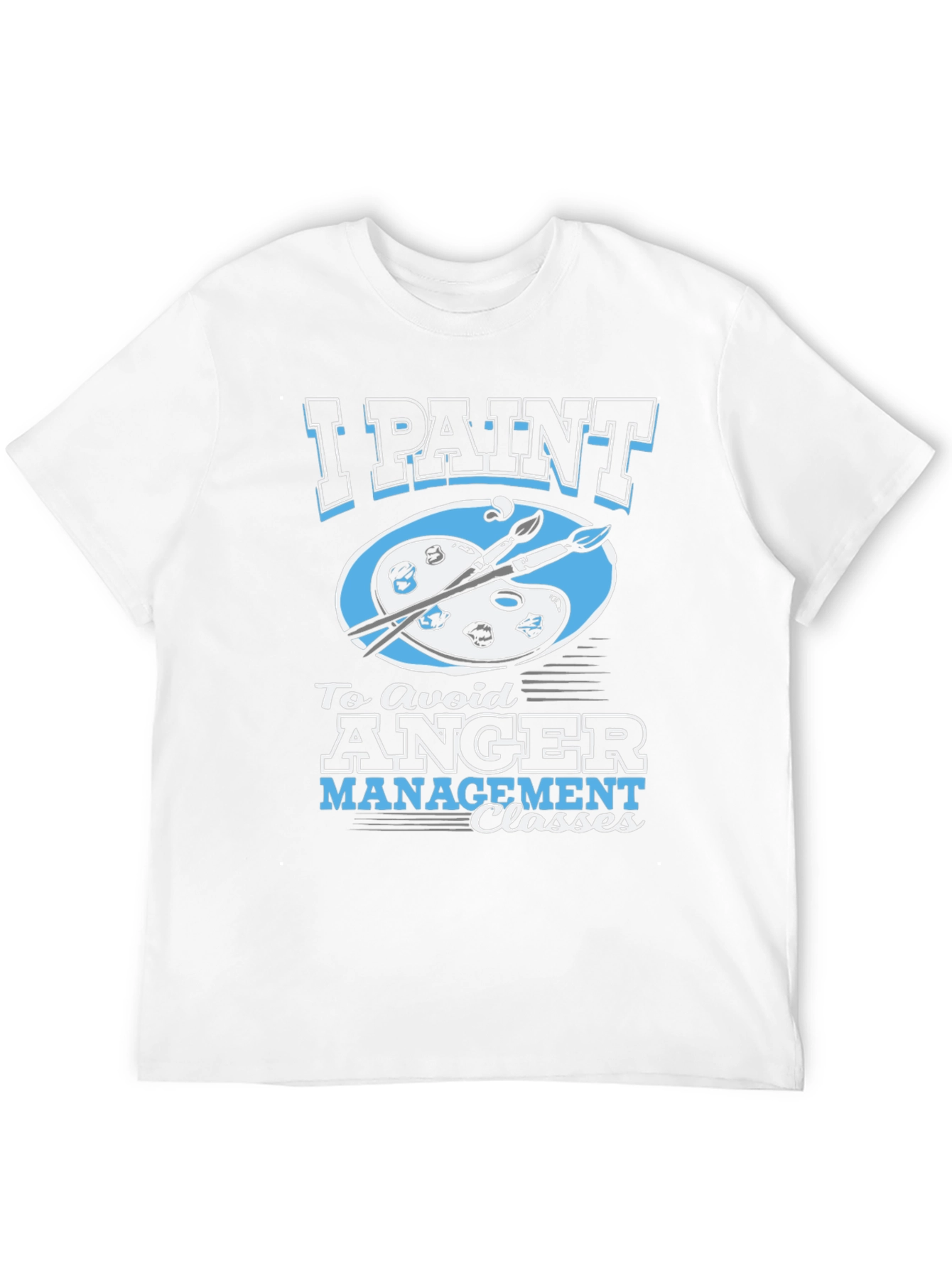 Black I Paint to Avoid Anger Management Classes Graphic Tee view 12
