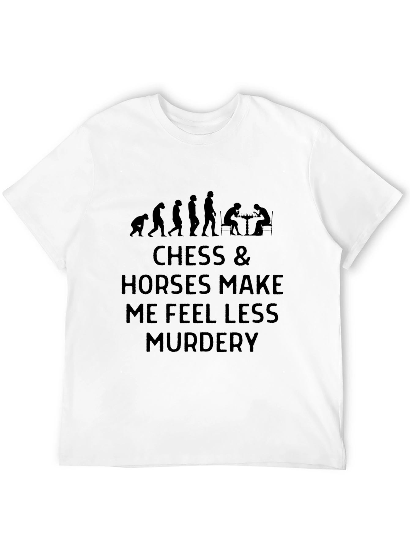 Black Chess & Horses Make Me Feel Less Murdery T-Shirt view 12