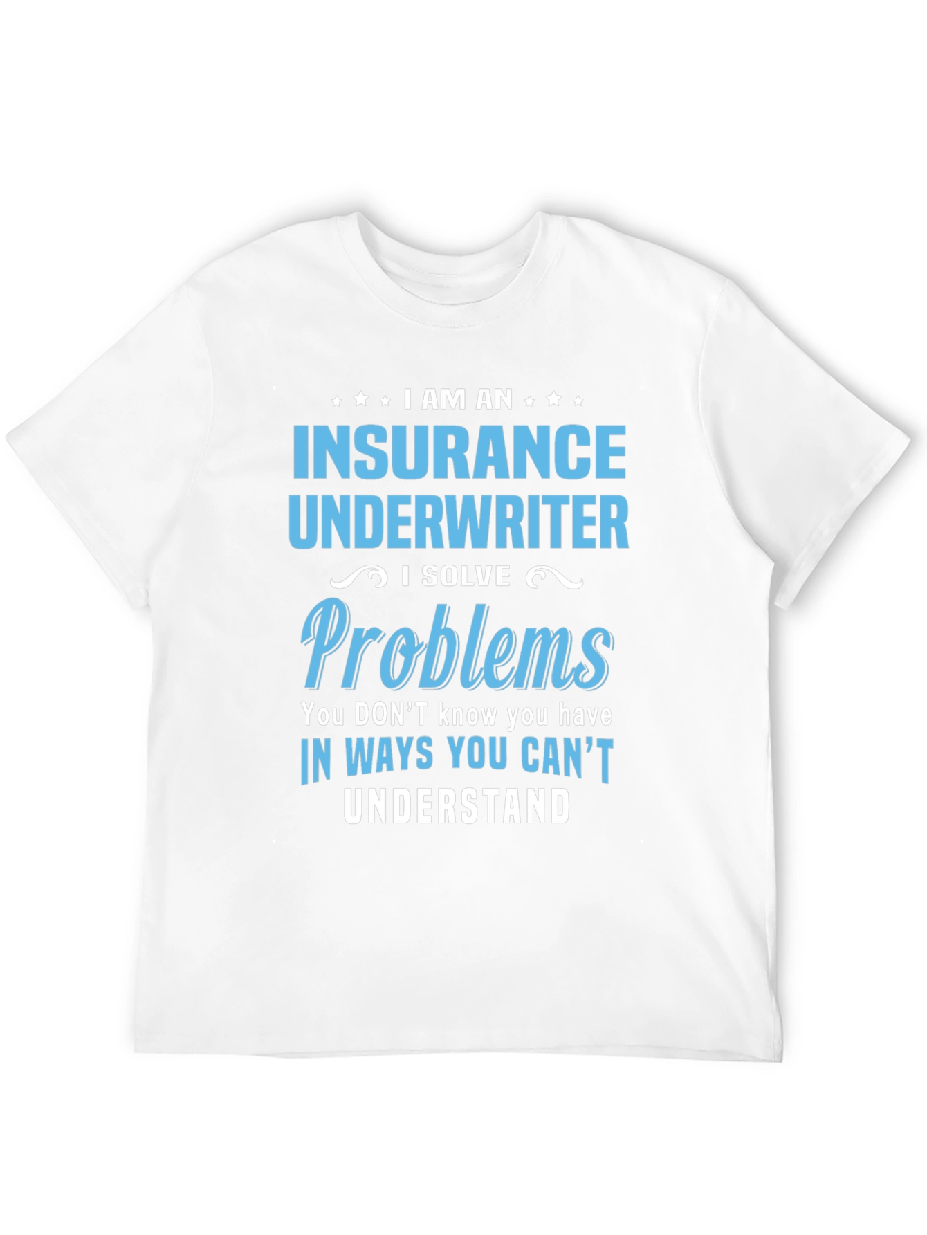 Black Insurance Underwriter T-Shirt - I Solve Problems view 12