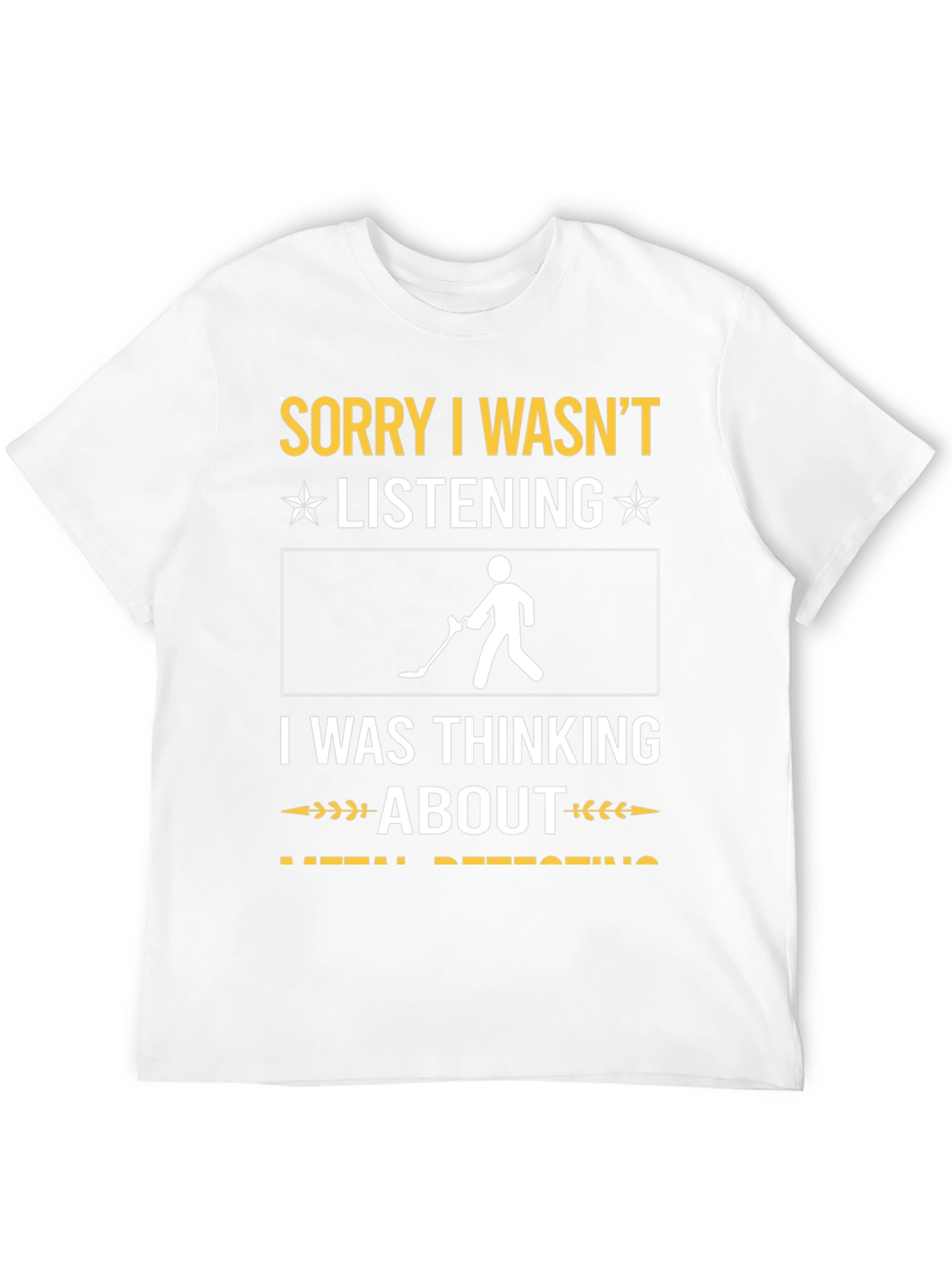 Black Sorry I Wasn't Listening Metal Detecting T-Shirt view 12